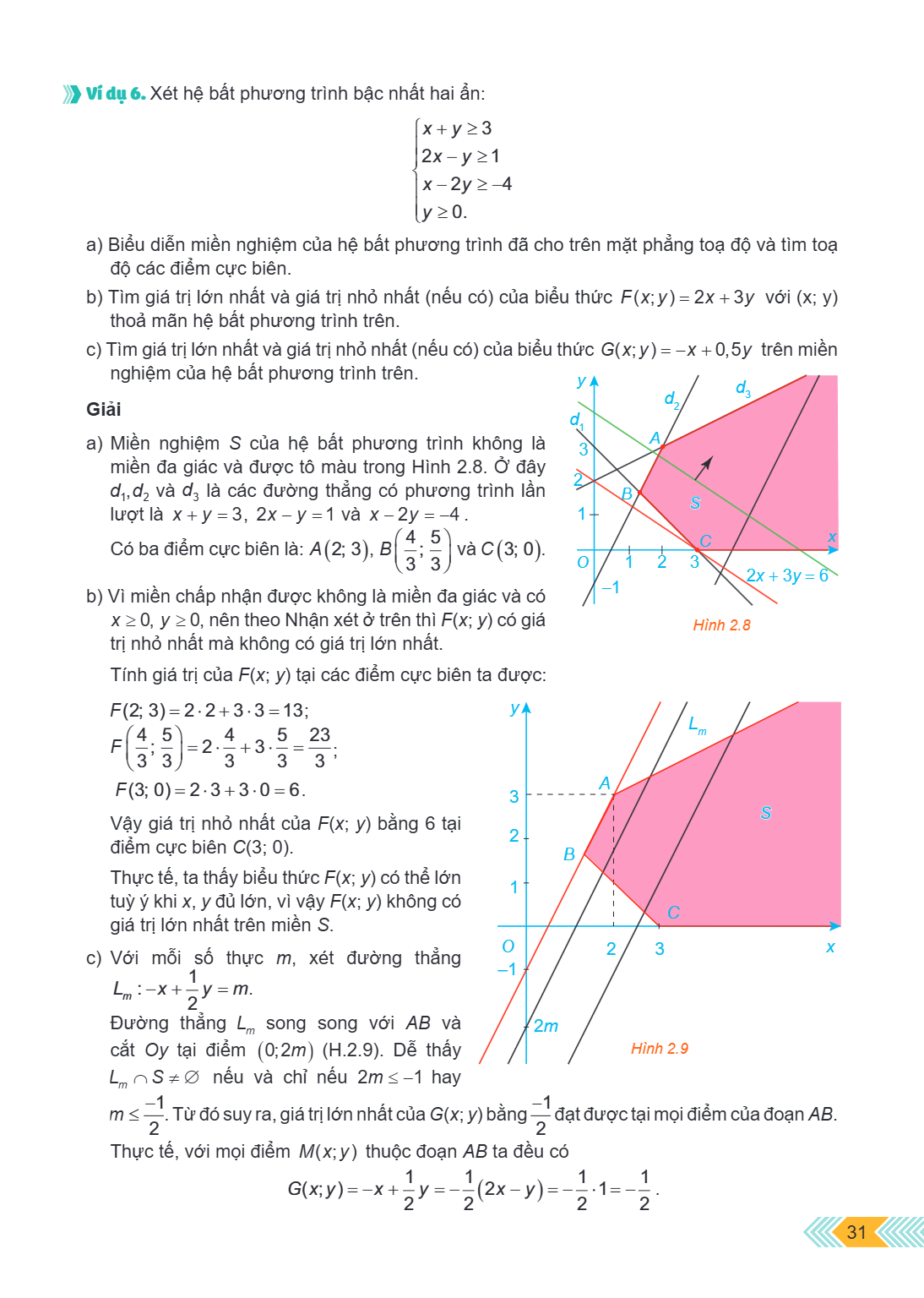 Ví dụ 6. Xét hệ bất phương trình bậc nhất hai ẩn: $$\begin{cases} x + y \geq 3 \ 2x - y \geq 1 \ x - 2y \geq -4 \ y \geq 0. \end{cases}$$ a) Biểu diễn miền nghi