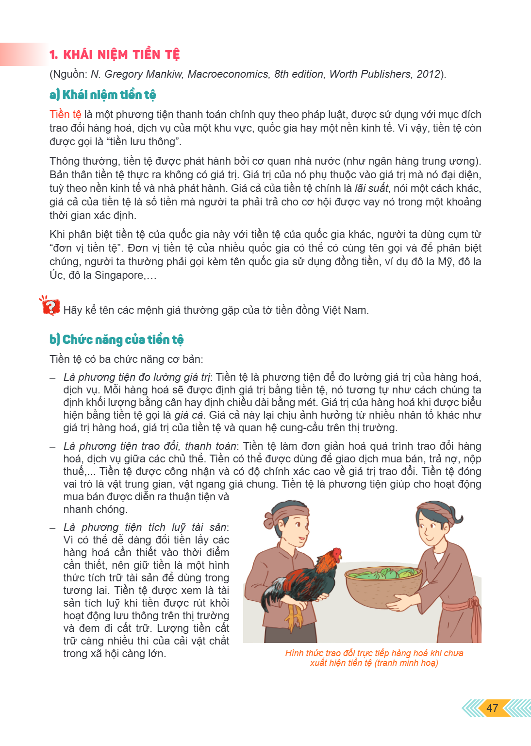 1. KHÁI NIỆM TIỀN TỆ (Nguồn: N. Gregory Mankiw, Macroeconomics, 8th edition, Worth Publishers, 2012). a) Khái niệm tiền tệ Tiền tệ là một phương tiện thanh toán
