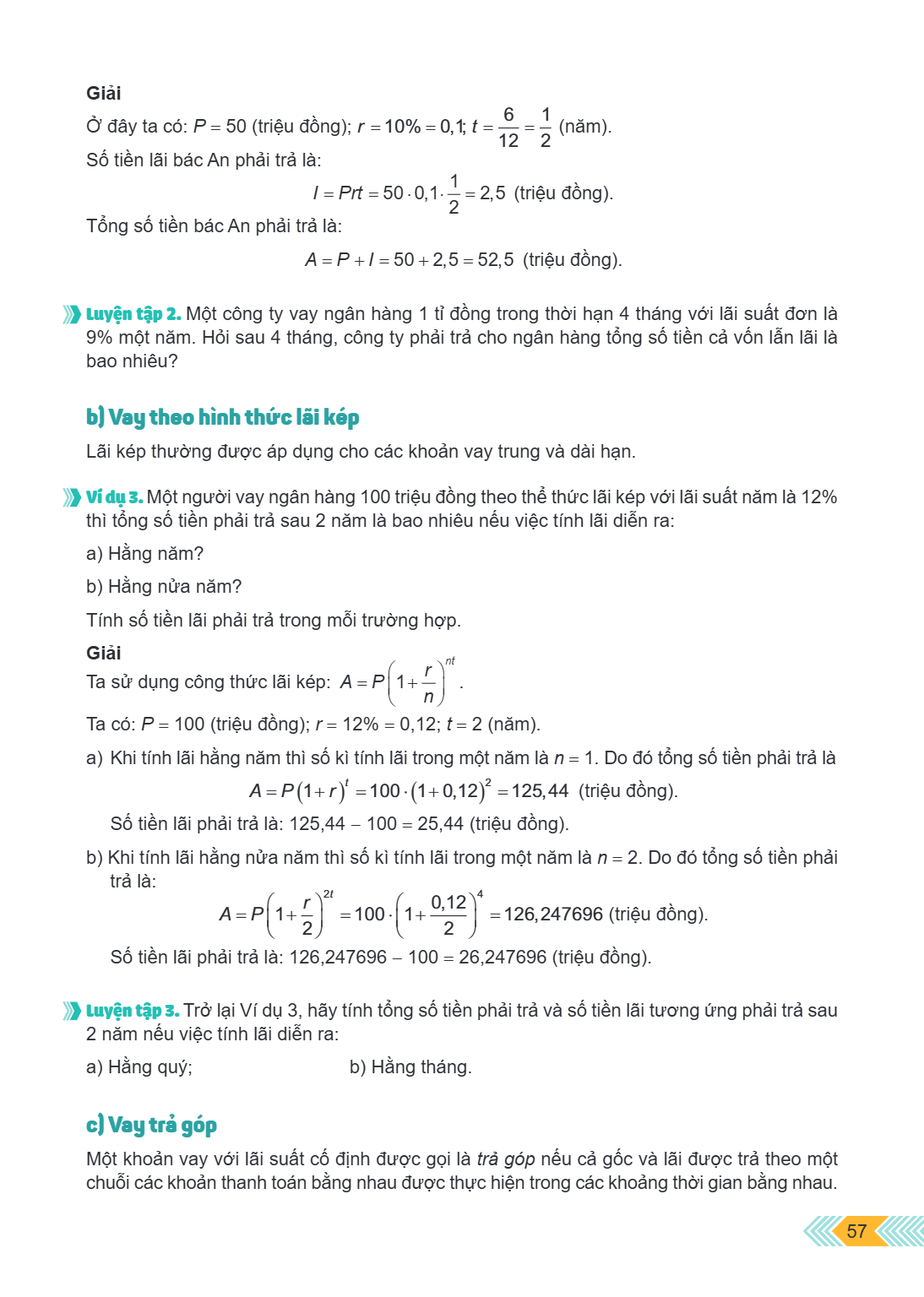 Giải Ở đây ta có: $P = 50$ (triệu đồng); $r = 10% = 0,1$; $t = \frac{6}{12} = \frac{1}{2}$ (năm). Số tiền lãi bác An phải trả là: $I = Prt = 50 \cdot 0,1 \cdot 