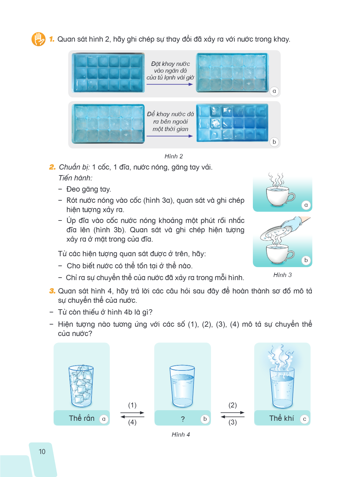 Quan sát hình 2, hãy ghi chép sự thay đổi đã xảy ra với nước trong khay. Đặt khay nước vào ngăn đá của tủ lạnh vài giờ a Để khay nước đá ra bên ngoài một thời g