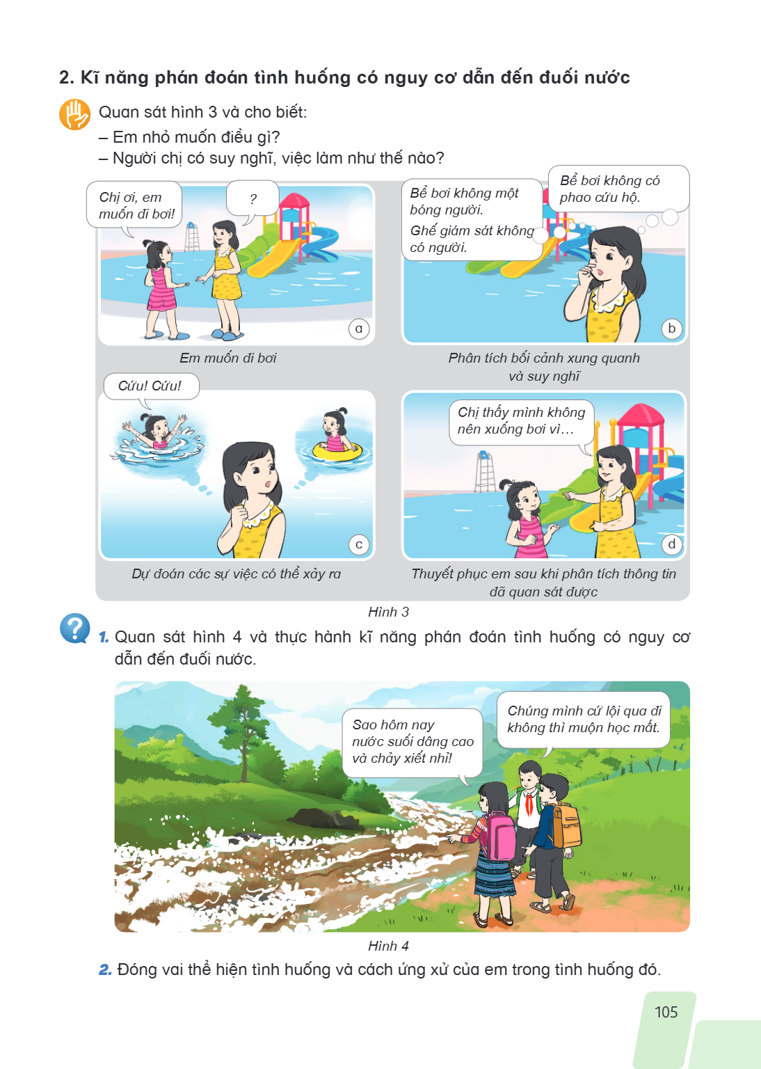 2. Kĩ năng phán đoán tình huống có nguy cơ dẫn đến đuối nước Quan sát hình 3 và cho biết: – Em nhỏ muốn điều gì? – Người chị có suy nghĩ, việc làm như thế nào? 