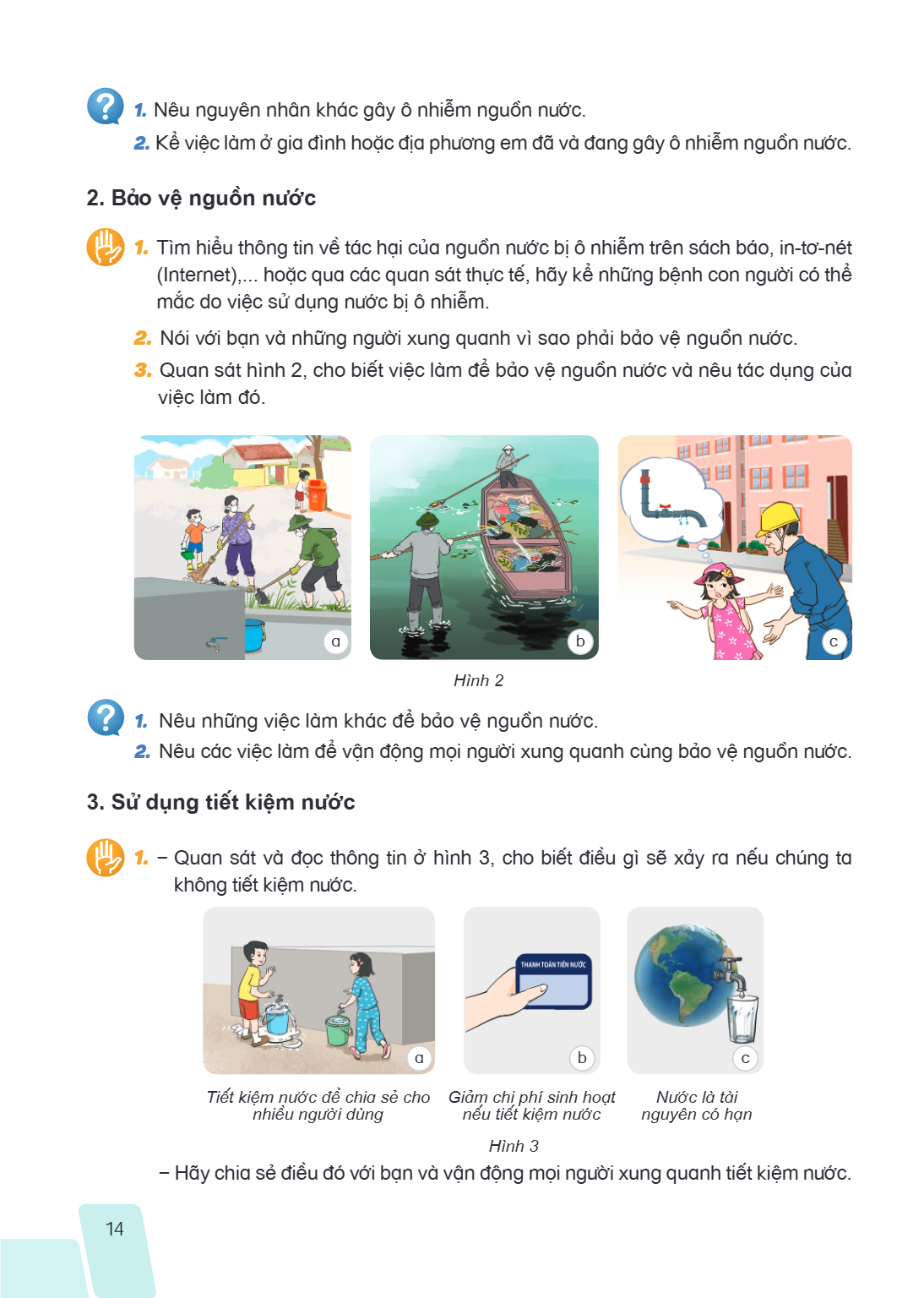 1. Nêu nguyên nhân khác gây ô nhiễm nguồn nước. 2. Kể việc làm ở gia đình hoặc địa phương em đã và đang gây ô nhiễm nguồn nước. 2. Bảo vệ nguồn nước Tìm hiểu th