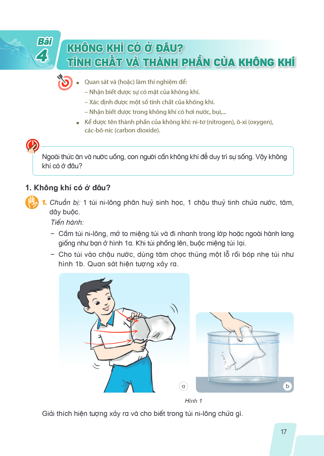 Bài 4. Không khí có ở đâu? Tính chất và thành phần của không khí MỤC TIÊU: Quan sát và (hoặc) làm thí nghiệm để: Nhận biết được sự có mặt của không khí. Xác địn