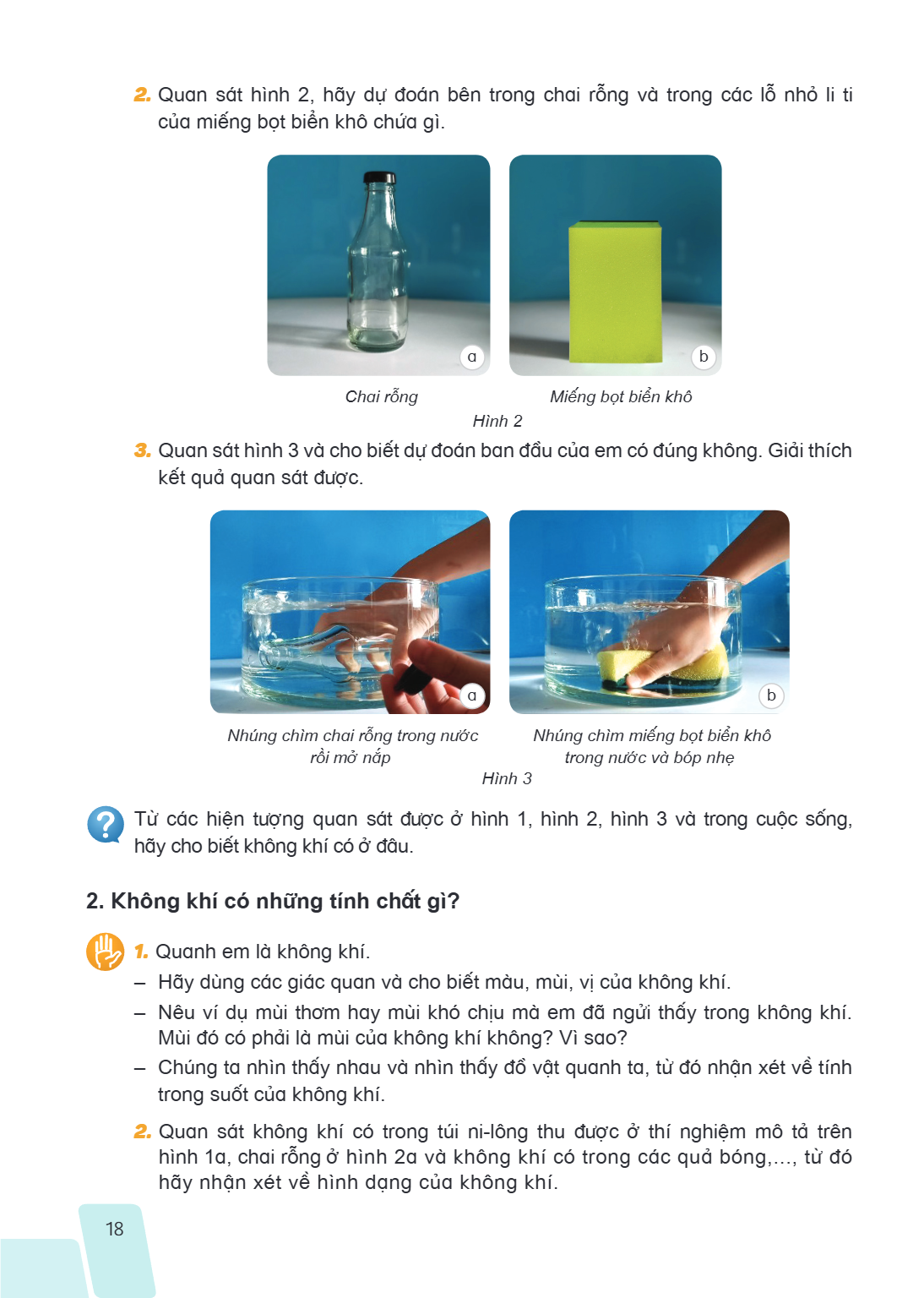 Quan sát hình 2, hãy dự đoán bên trong chai rỗng và trong các lỗ nhỏ li ti của miếng bọt biển khô chứa gì. a b Chai rỗng Miếng bọt biển khô Hình 2 Quan sát hình