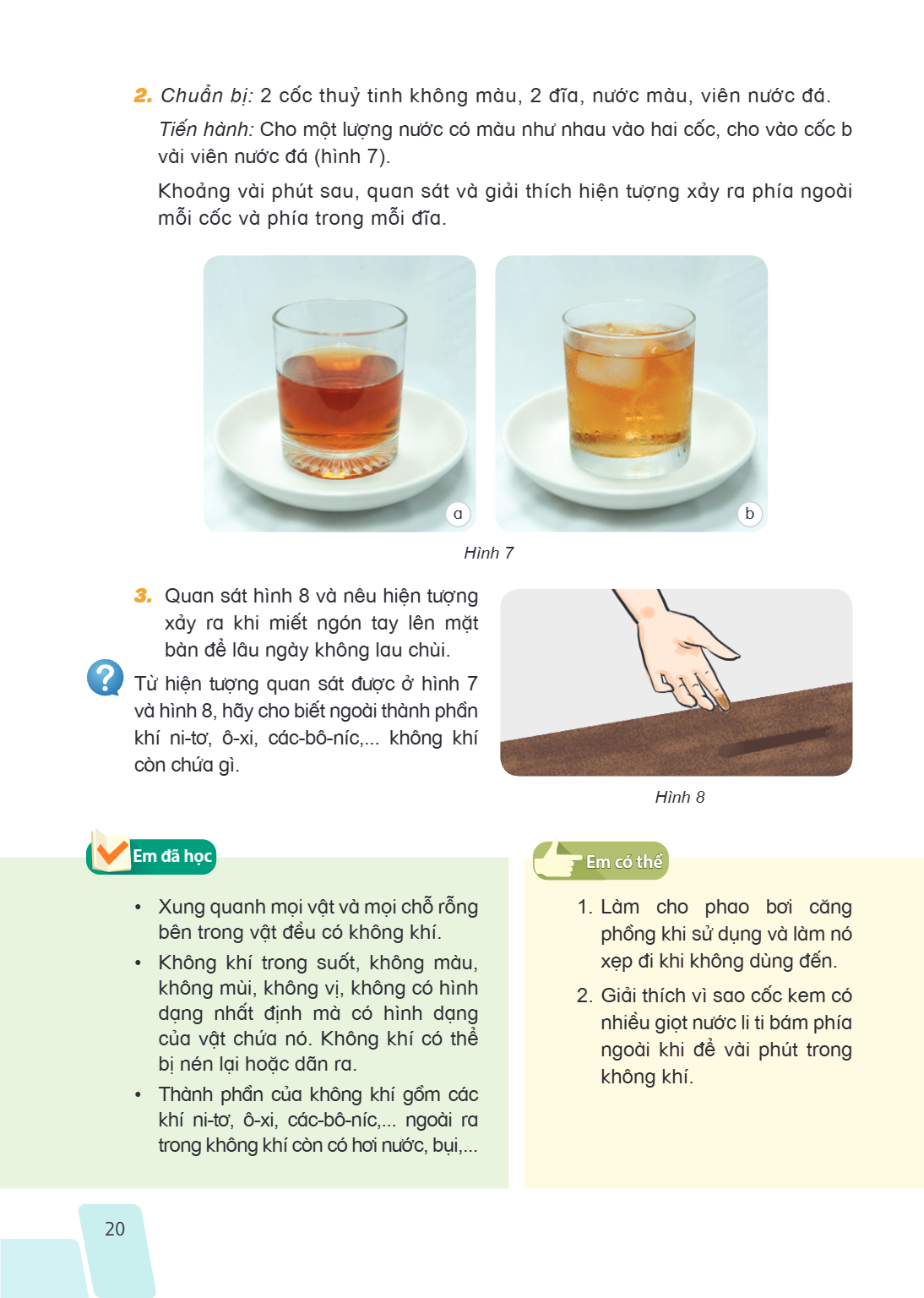 Chuẩn bị: 2 cốc thuỷ tinh không màu, 2 đĩa, nước màu, viên nước đá. Tiến hành: Cho một lượng nước có màu như nhau vào hai cốc, cho vào cốc b vài viên nước đá (h