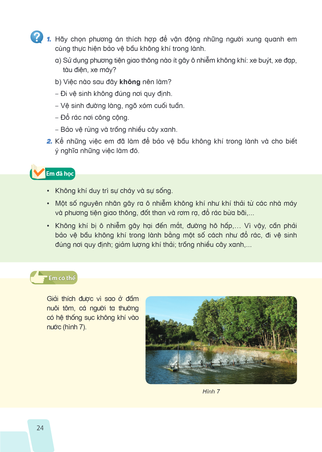 Hãy chọn phương án thích hợp để vận động những người xung quanh em cùng thực hiện bảo vệ bầu không khí trong lành. a) Sử dụng phương tiện giao thông nào ít gây 