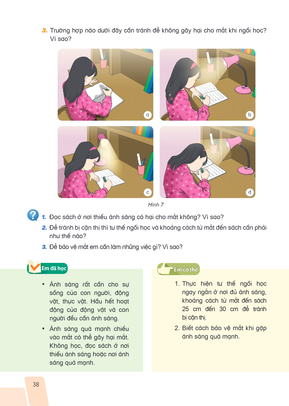 3. Trường hợp nào dưới đây cần tránh để không gây hại cho mắt khi ngồi học? Vì sao? a b c d Hình 7 Đọc sách ở nơi thiếu ánh sáng có hại cho mắt không? Vì sao? Đ