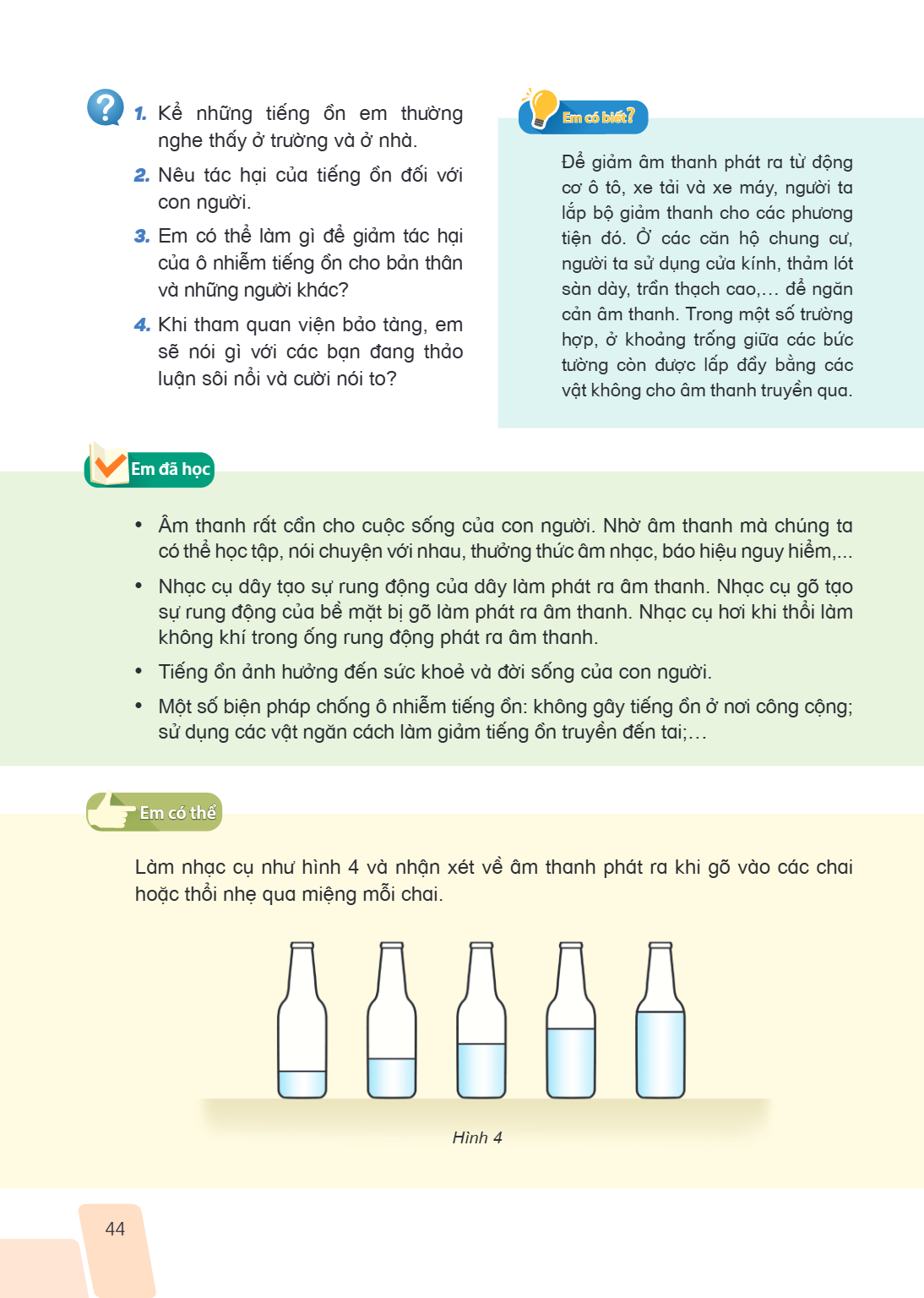 Kể những tiếng ồn em thường nghe thấy ở trường và ở nhà. 2. Nêu tác hại của tiếng ồn đối với con người. 3. Em có thể làm gì để giảm tác hại của ô nhiễm tiếng ồn