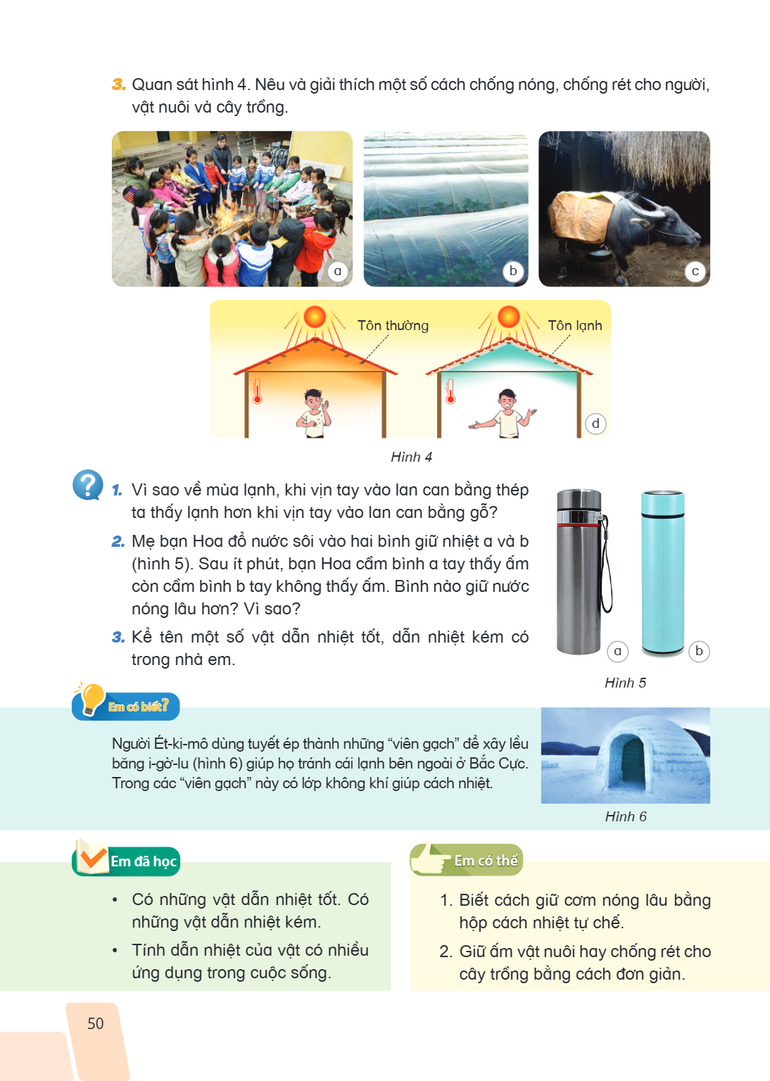 Quan sát hình 4. Nêu và giải thích một số cách chống nóng, chống rét cho người, vật nuôi và cây trồng. a b c Tôn thường Tôn lạnh d Hình 4 Vì sao về mùa lạnh, kh