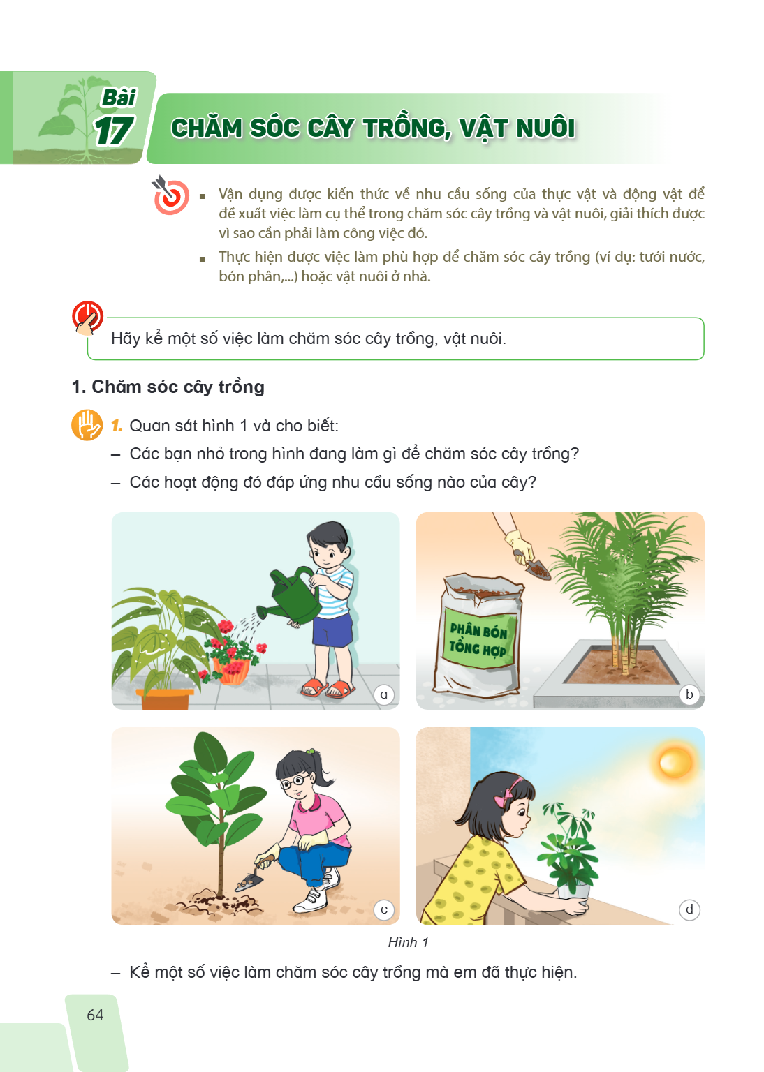 Bài 17. Chăm sóc cây trồng, vật nuôi Vận dụng được kiến thức về nhu cầu sống của thực vật và động vật để đề xuất việc làm cụ thể trong chăm sóc cây trồng và vật