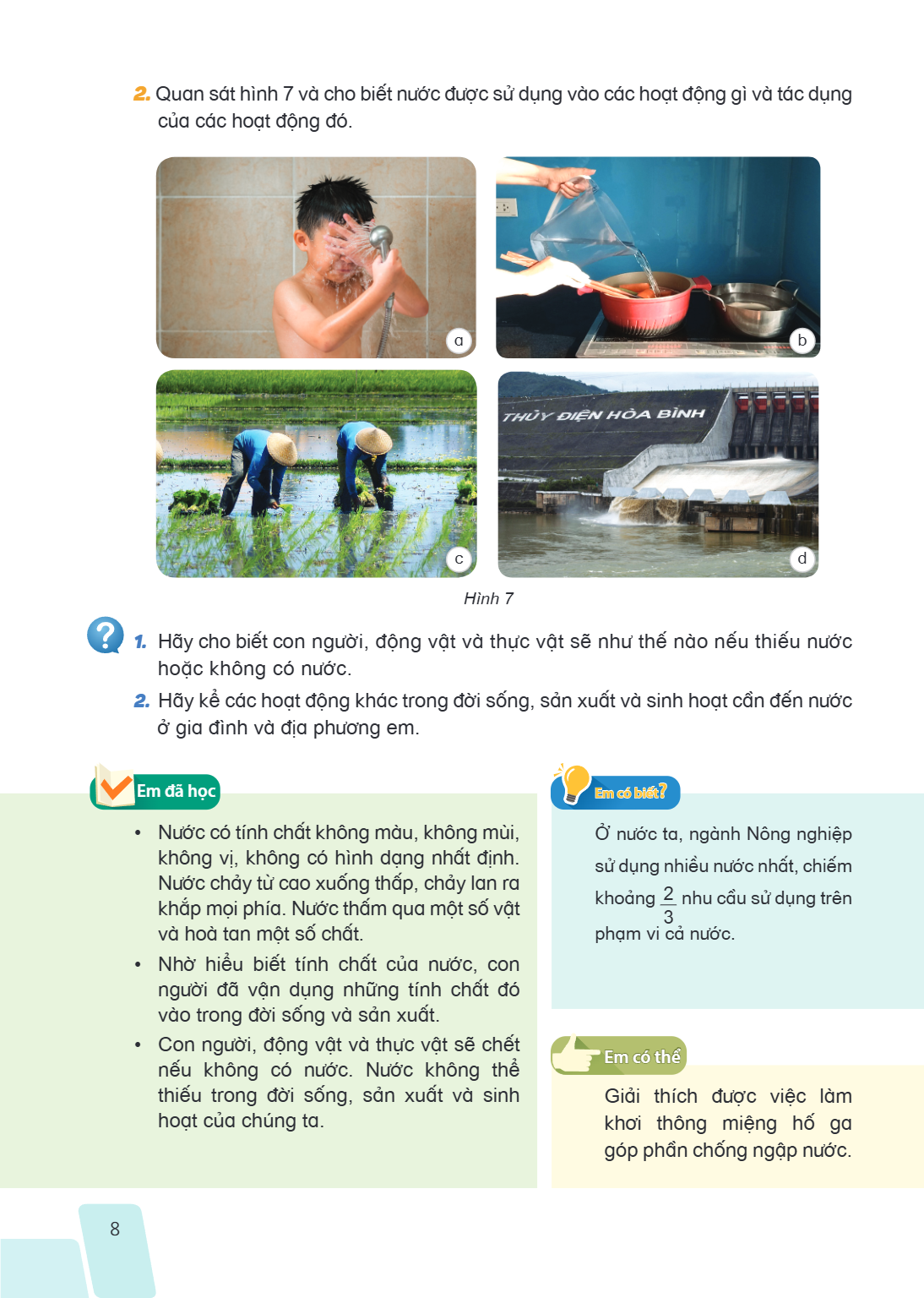 Quan sát hình 7 và cho biết nước được sử dụng vào các hoạt động gì và tác dụng của các hoạt động đó. Hình 7 Hãy cho biết con người, động vật và thực vật sẽ như 
