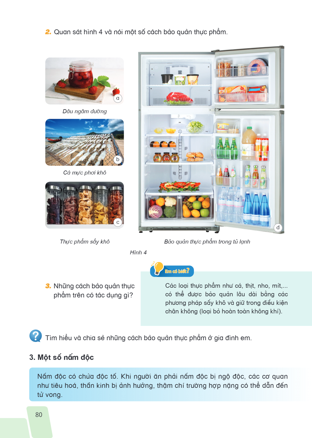 Quan sát hình 4 và nói một số cách bảo quản thực phẩm. a Dâu ngâm đường b Cá mực phơi khô c d Thực phẩm sấy khô Bảo quản thực phẩm trong tủ lạnh Hình 4 Những cá