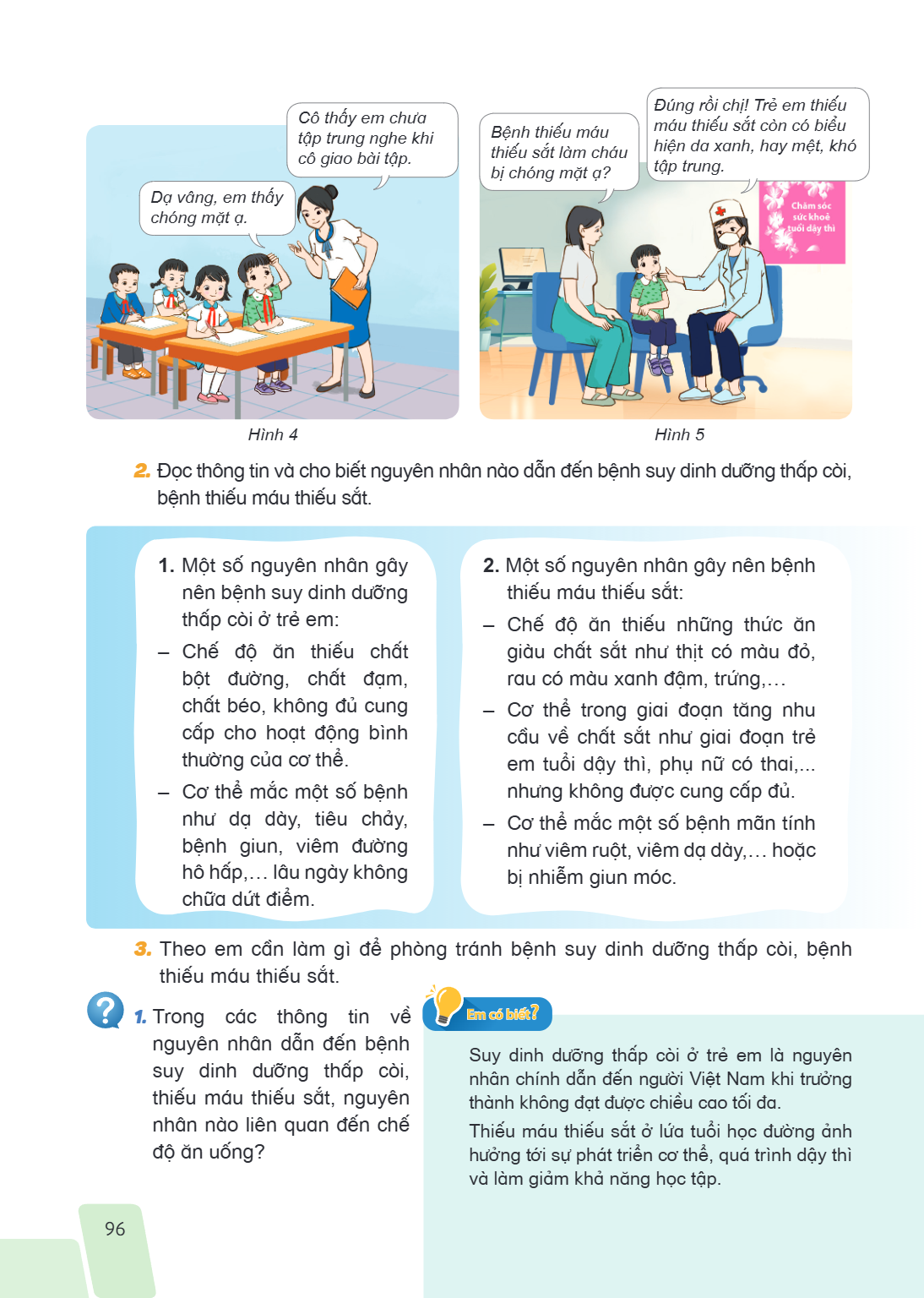 Hình 4 Hình 5 2. Đọc thông tin và cho biết nguyên nhân nào dẫn đến bệnh suy dinh dưỡng thấp còi, bệnh thiếu máu thiếu sắt. 1. Một số nguyên nhân gây nên bệnh su