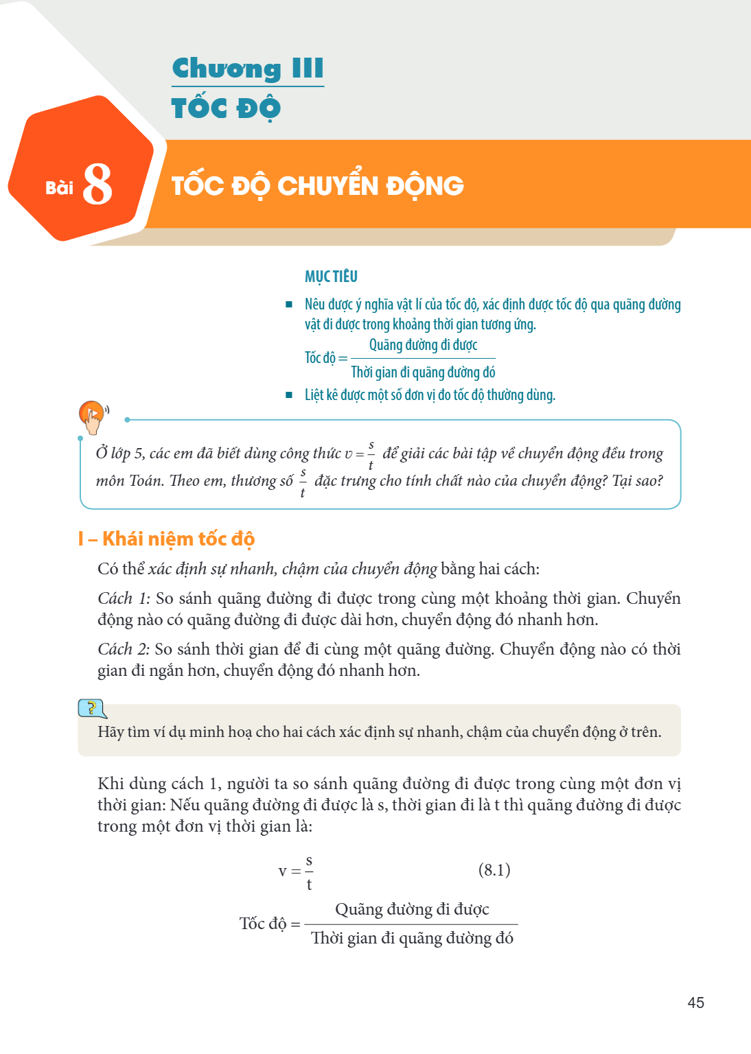 Chương III TỐC ĐỘ Bài 8. Tốc độ chuyển động MỤC TIÊU: Nêu được ý nghĩa vật lí của tốc độ, xác định được tốc độ qua quãng đường vật đi được trong khoảng thời gia