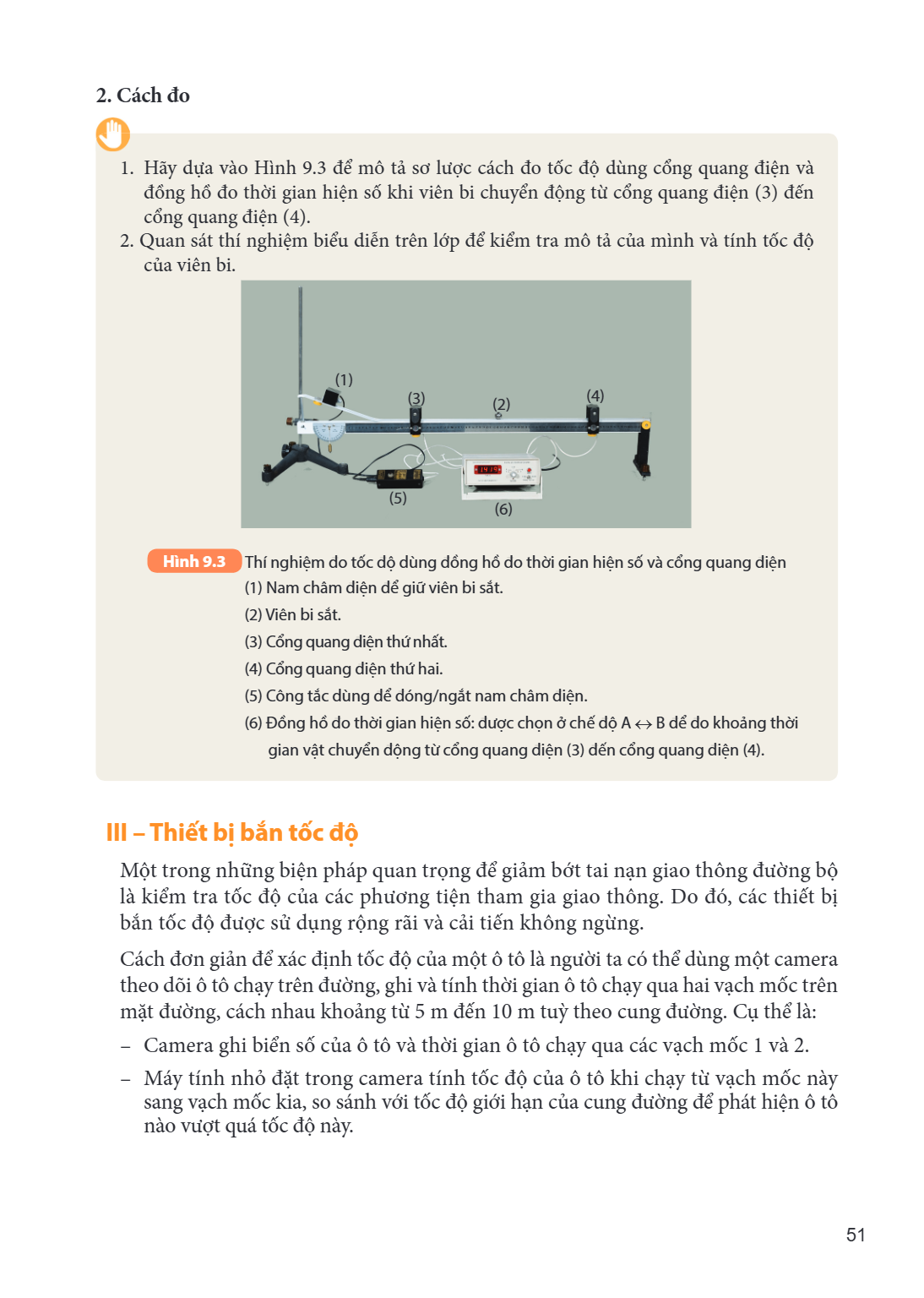 2. Cách đo Hãy dựa vào Hình 9.3 để mô tả sơ lược cách đo tốc độ dùng cổng quang điện và đồng hồ đo thời gian hiện số khi viên bi chuyển động từ cổng quang điện 
