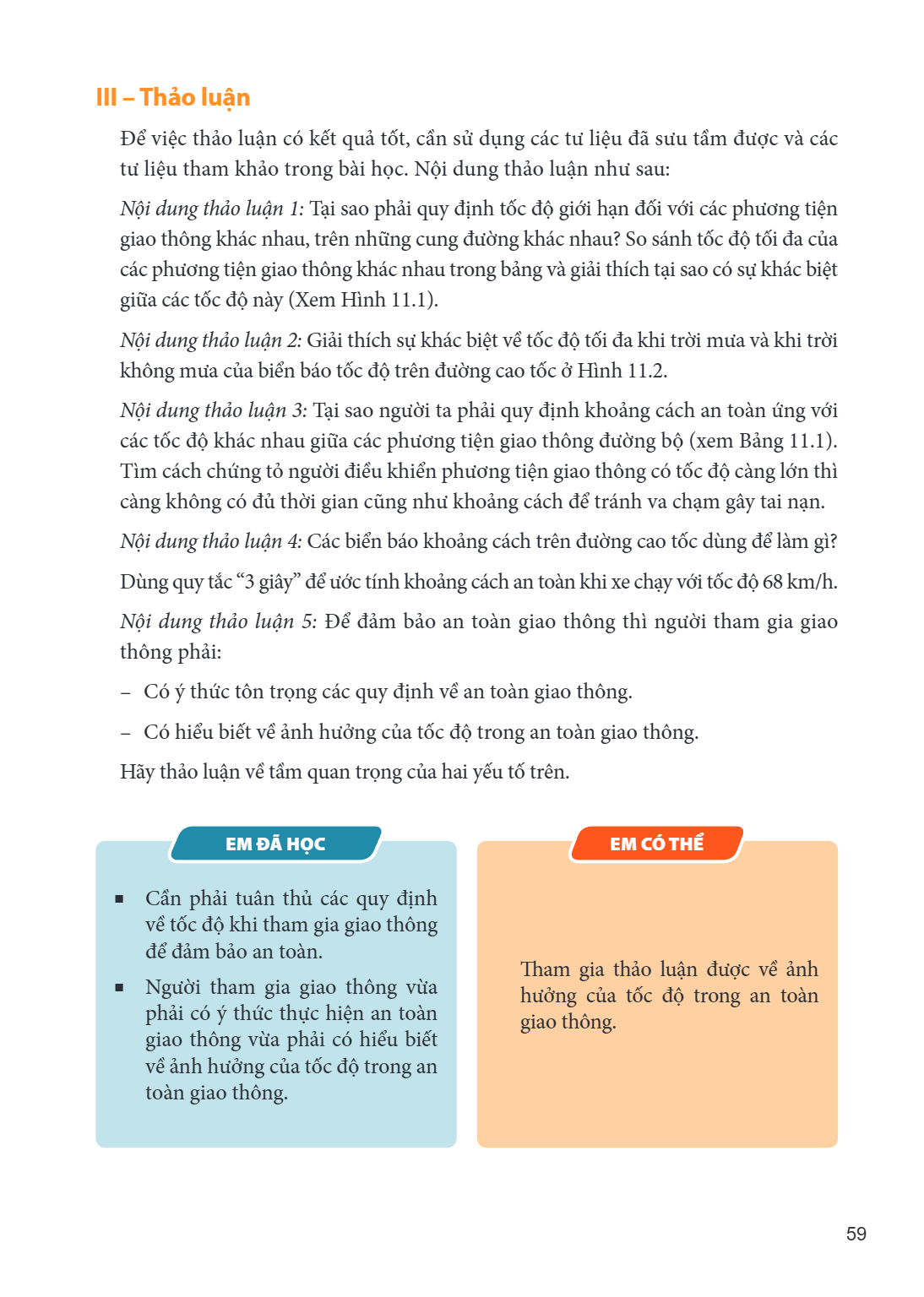 III – Thảo luận Để việc thảo luận có kết quả tốt, cần sử dụng các tư liệu đã sưu tầm được và các tư liệu tham khảo trong bài học. Nội dung thảo luận như sau: Nộ