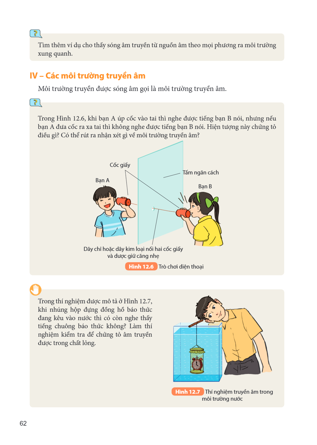 Tìm thêm ví dụ cho thấy sóng âm truyền từ nguồn âm theo mọi phương ra môi trường xung quanh. IV – Các môi trường truyền âm Môi trường truyền được sóng âm gọi là