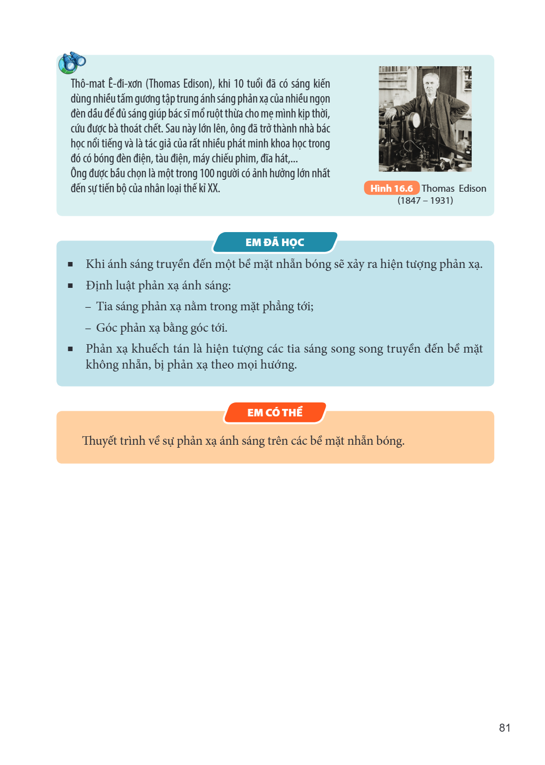 Thô-mát Ê-đi-xơn (Thomas Edison), khi 10 tuổi đã có sáng kiến dùng nhiều tấm gương tập trung ánh sáng phản xạ của nhiều ngọn đèn dầu để đủ sáng giúp bác sĩ mổ r