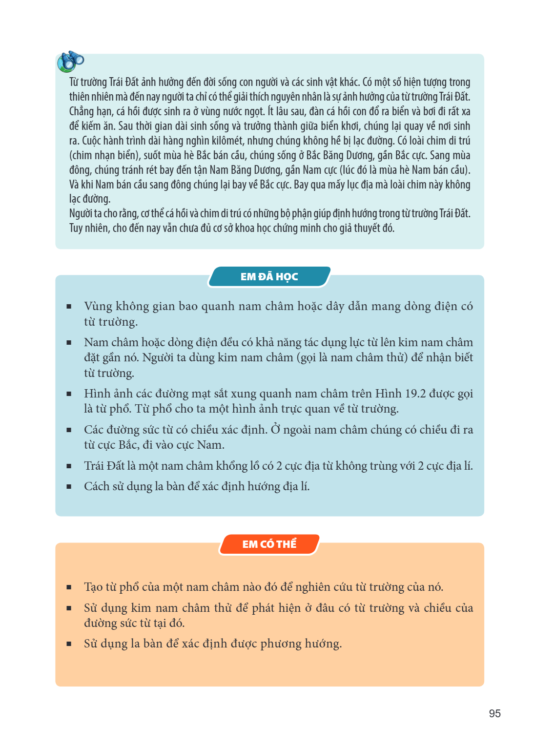 Từ trường Trái Đất ảnh hưởng đến đời sống con người và các sinh vật khác. Có một số hiện tượng trong thiên nhiên mà đến nay người ta chỉ có thể giải thích nguyê