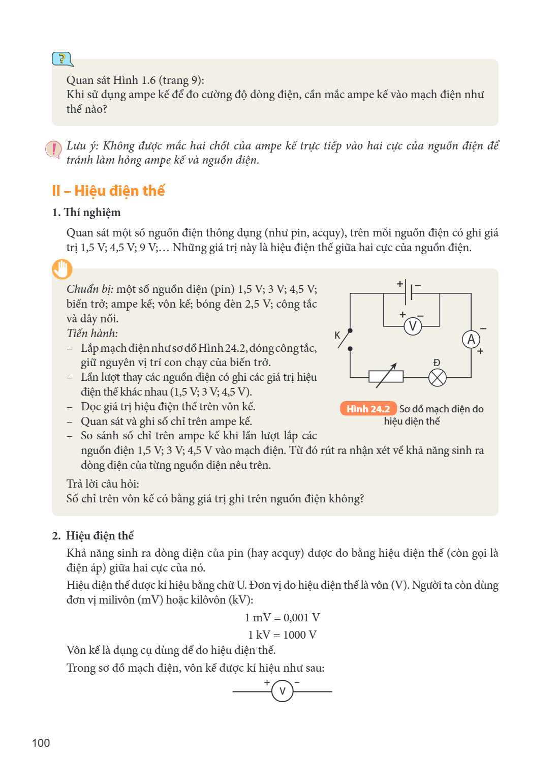 Quan sát Hình 1.6 (trang 9): Khi sử dụng ampe kế để đo cường độ dòng điện, cần mắc ampe kế vào mạch điện như thế nào? Lưu ý: Không được mắc hai chốt của ampe kế