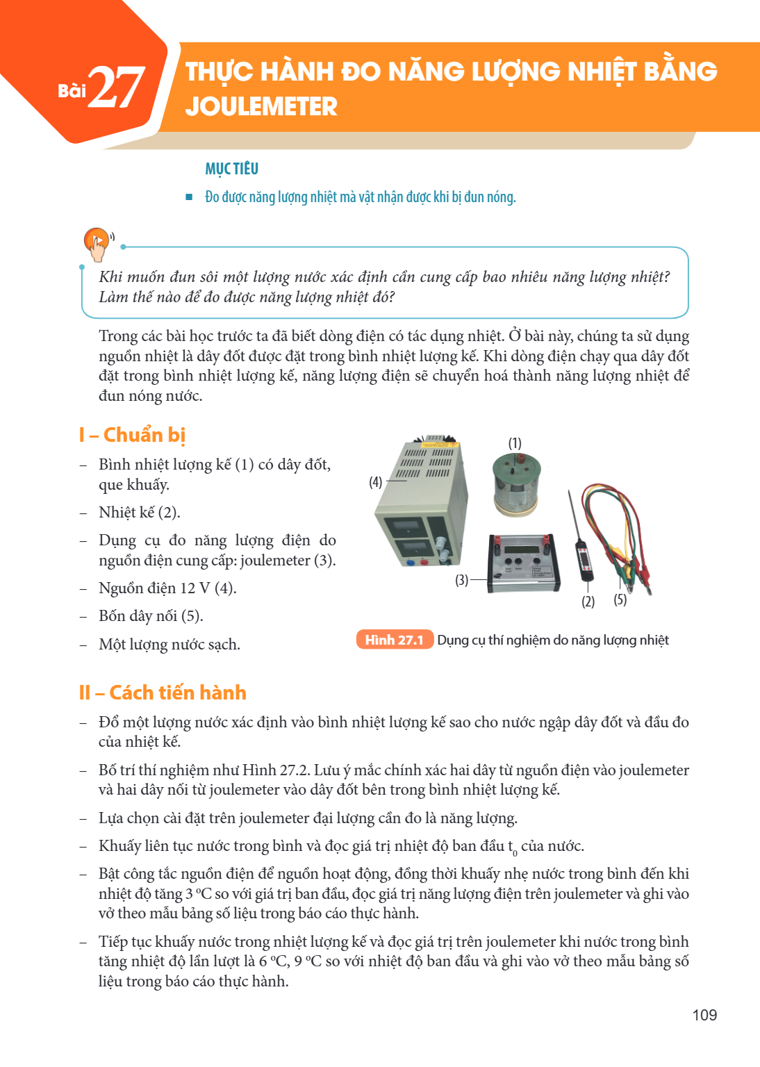 Thực hành đo năng lượng nhiệt bằng joulemeter MỤC TIÊU Đo được năng lượng nhiệt mà vật nhận được khi bị đun nóng. Khi muốn đun sôi một lượng nước xác định cần c