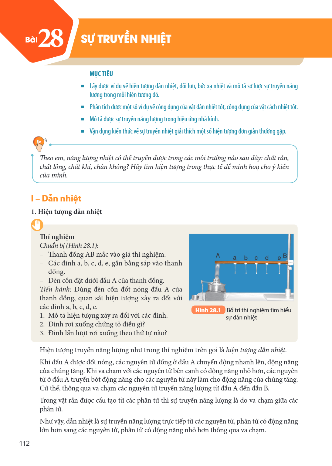 Bài 28. Sự truyền nhiệt MỤC TIÊU Lấy được ví dụ về hiện tượng dẫn nhiệt, đối lưu, bức xạ nhiệt và mô tả sơ lược sự truyền năng lượng trong mỗi hiện tượng đó. Ph