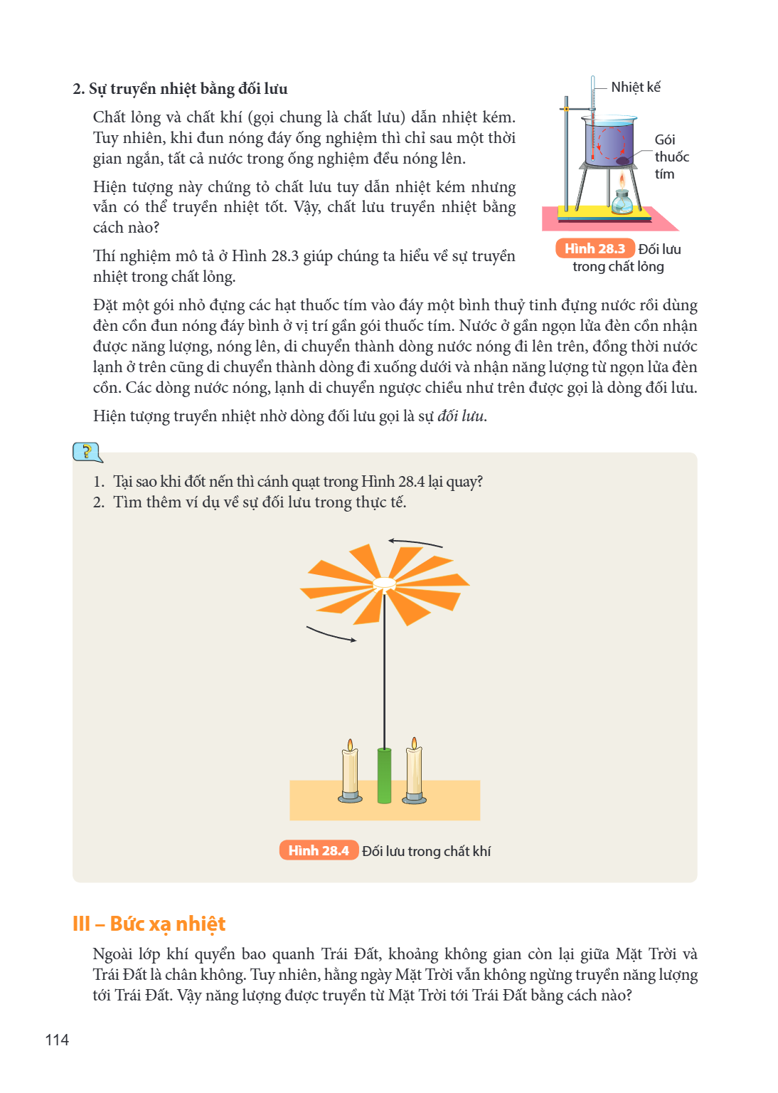 2. Sự truyền nhiệt bằng đối lưu Chất lỏng và chất khí (gọi chung là chất lưu) dẫn nhiệt kém. Tuy nhiên, khi đun nóng đáy ống nghiệm thì chỉ sau một thời gian ng