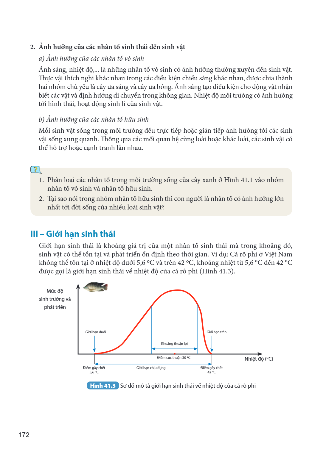 2. Ảnh hưởng của các nhân tố sinh thái đến sinh vật a) Ảnh hưởng của các nhân tố vô sinh Ánh sáng, nhiệt độ,... là những nhân tố vô sinh có ảnh hưởng thường xuy