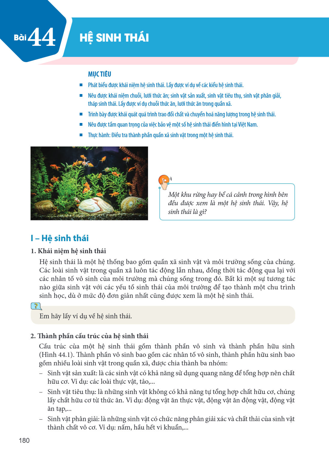 Bài 44. Hệ sinh thái MỤC TIÊU: Phát biểu được khái niệm hệ sinh thái. Lấy được ví dụ về các kiểu hệ sinh thái. Nêu được khái niệm chuỗi, lưới thức ăn; sinh vật 