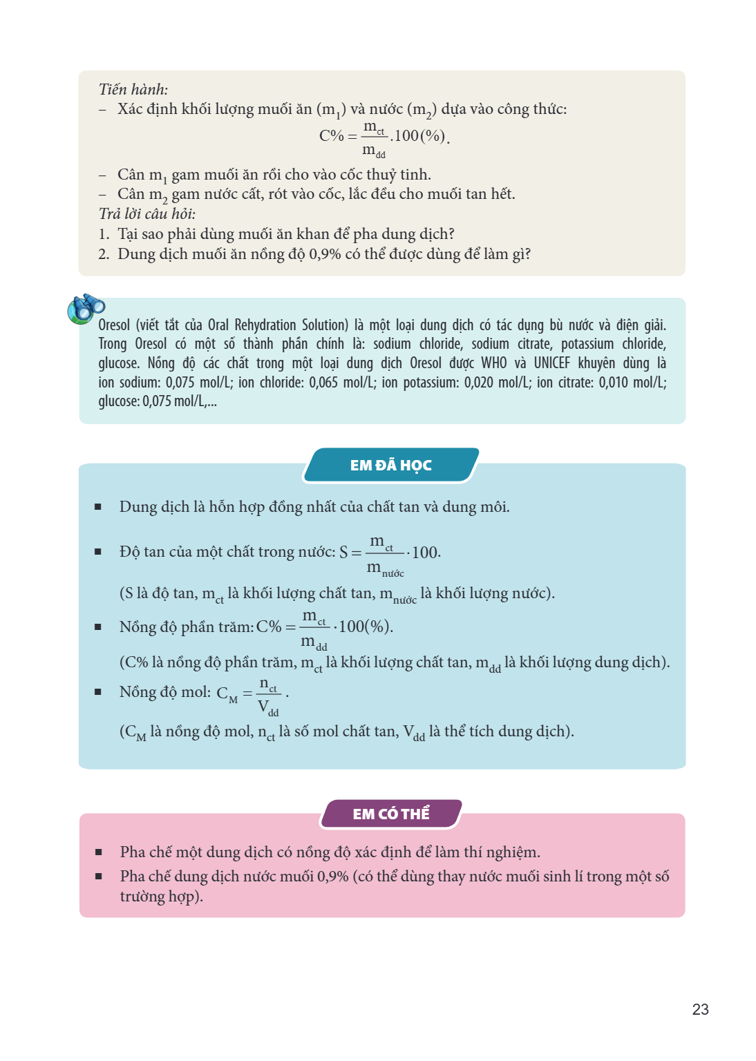 Tiến hành: – Xác định khối lượng muối ăn (m${1}$) và nước (m${2}$) dựa vào công thức: $$C% = \frac{m_{ct}}{m_{dd}}.100(%).$$ – Cân m${1}$ gam muối ăn rồi cho và