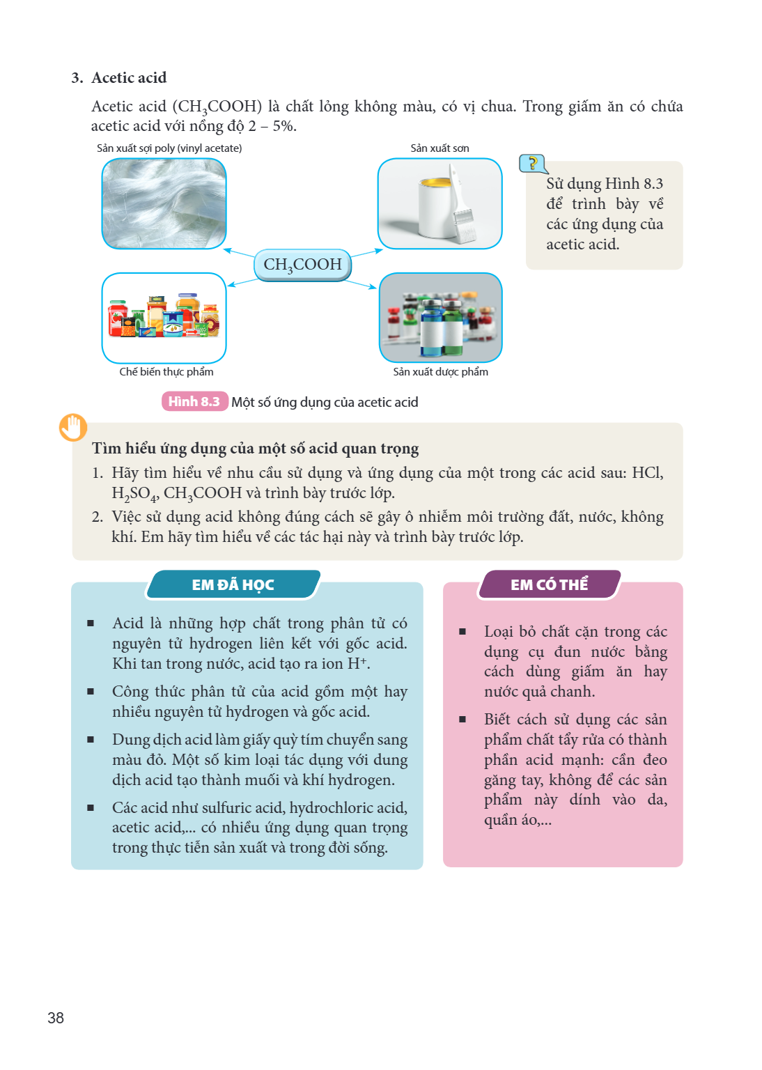 3. Acetic acid Acetic acid ($\mathrm{CH_3COOH}$) là chất lỏng không màu, có vị chua. Trong giấm ăn có chứa acetic acid với nồng độ 2 – 5%. Sản xuất sợi poly (vi