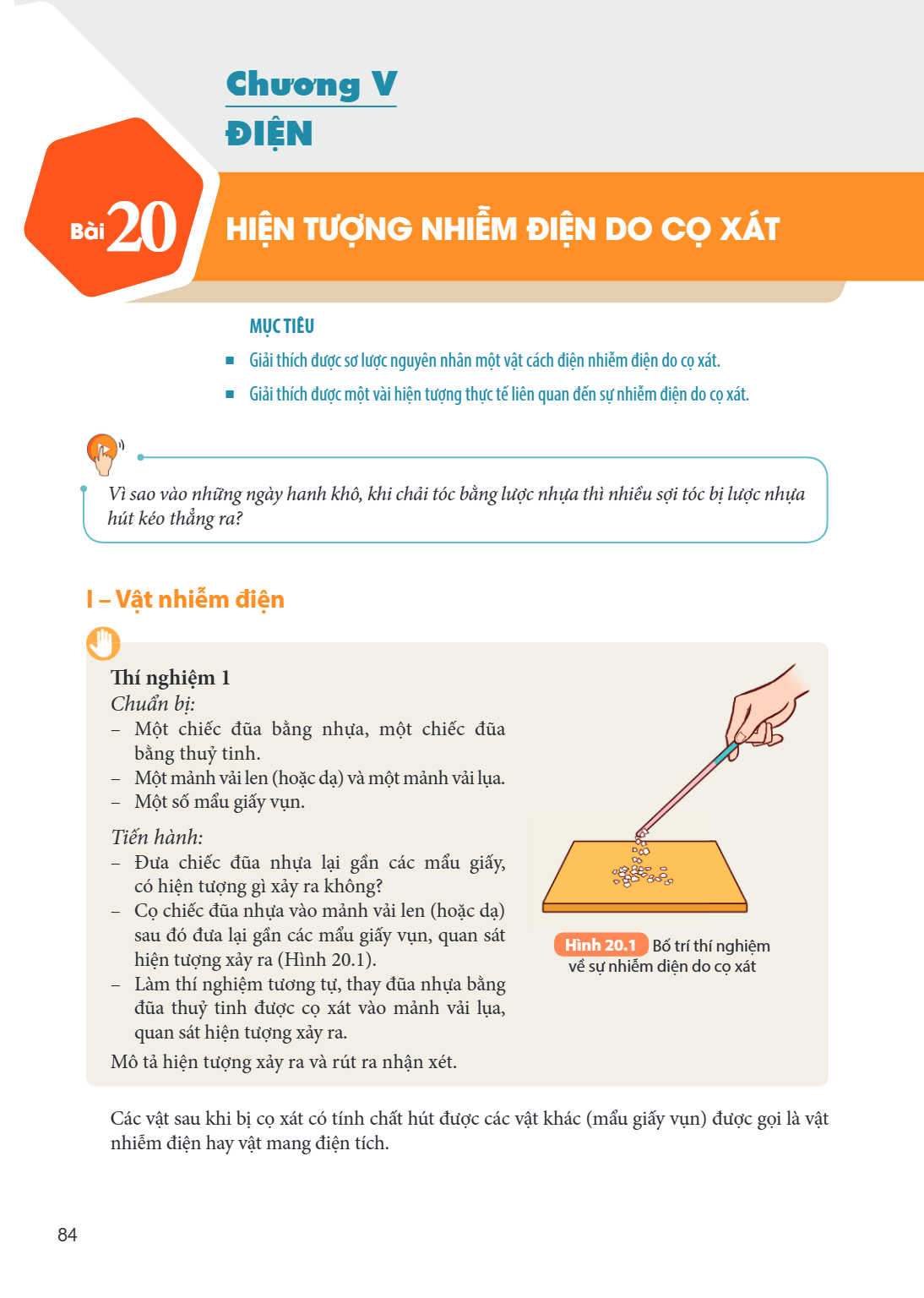 Chương V ĐIỆN Bài 20. Hiện tượng nhiễm điện do cọ xát MỤC TIÊU Giải thích được sơ lược nguyên nhân một vật cách điện nhiễm điện do cọ xát. Giải thích được một v