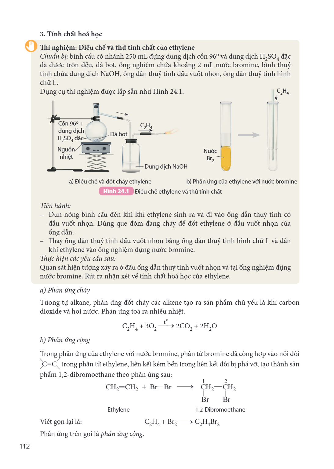 3. Tính chất hoá học Thí nghiệm: Điều chế và thử tính chất của ethylene Chuẩn bị: bình cầu có nhánh 250 mL đựng dung dịch cồn 96º và dung dịch $\mathrm{H_2SO_4}