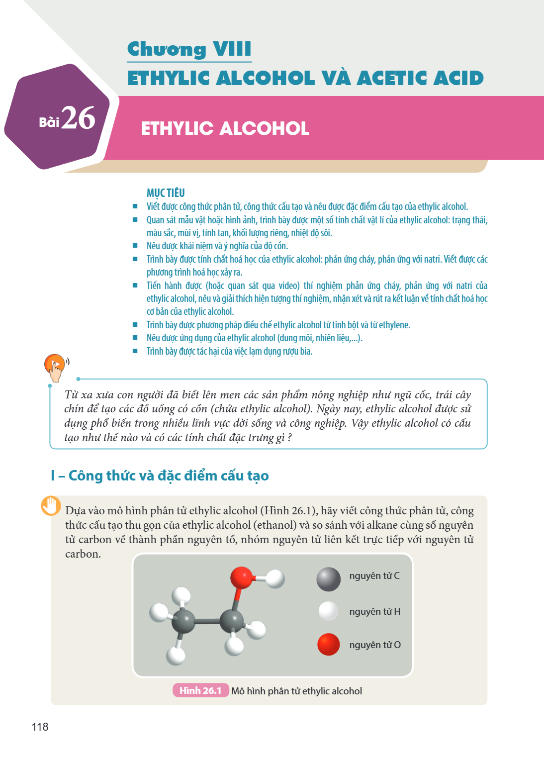 Chương VIII ETHYLIC ALCOHOL VÀ ACETIC ACID Bài 26. Ethylic alcohol MỤC TIÊU: Viết được công thức phân tử, công thức cấu tạo và nêu được đặc điểm cấu tạo của eth