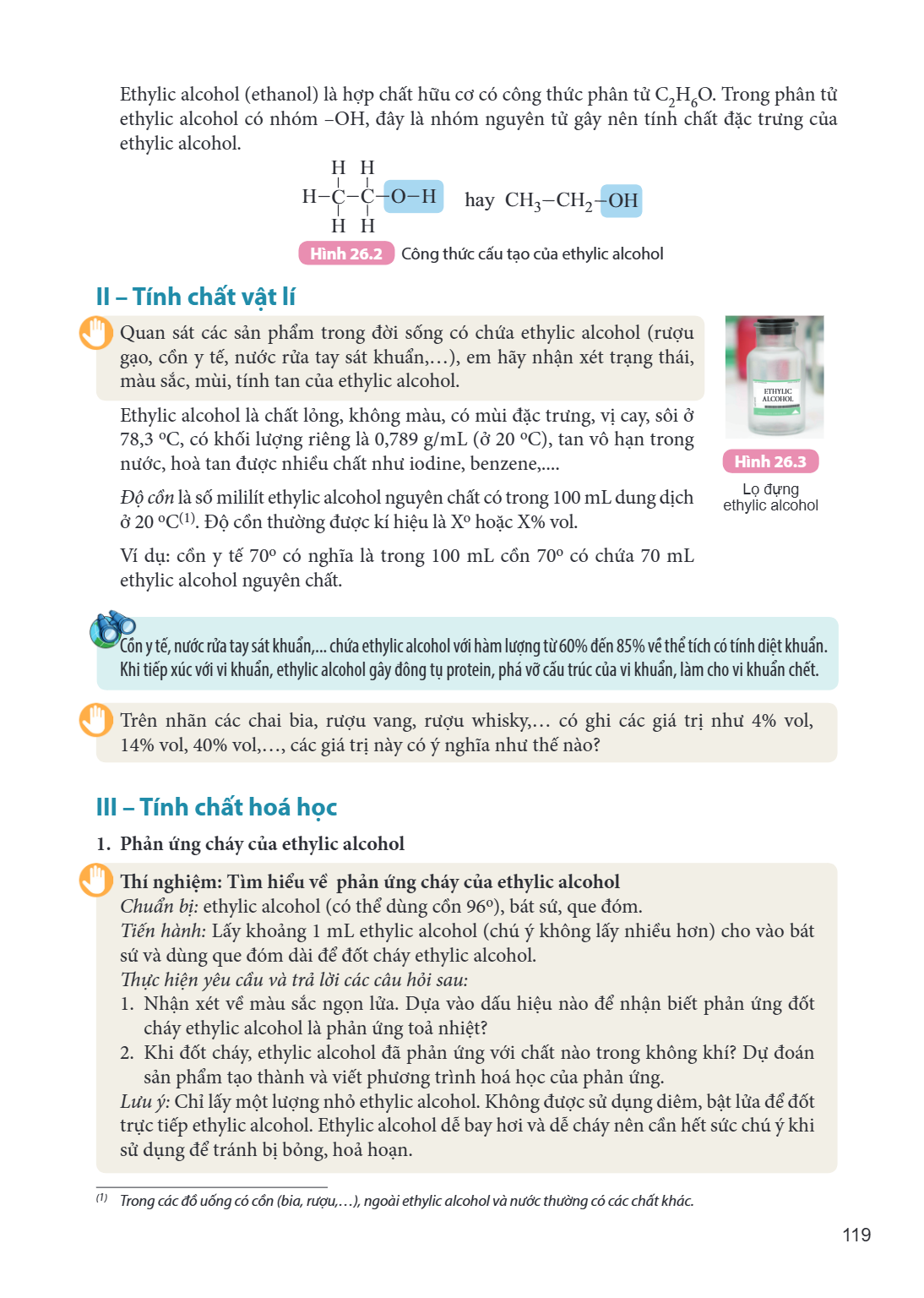 Ethylic alcohol (ethanol) là hợp chất hữu cơ có công thức phân tử $\mathrm{C_2H_6O}$. Trong phân tử ethylic alcohol có nhóm –OH, đây là nhóm nguyên tử gây nên t