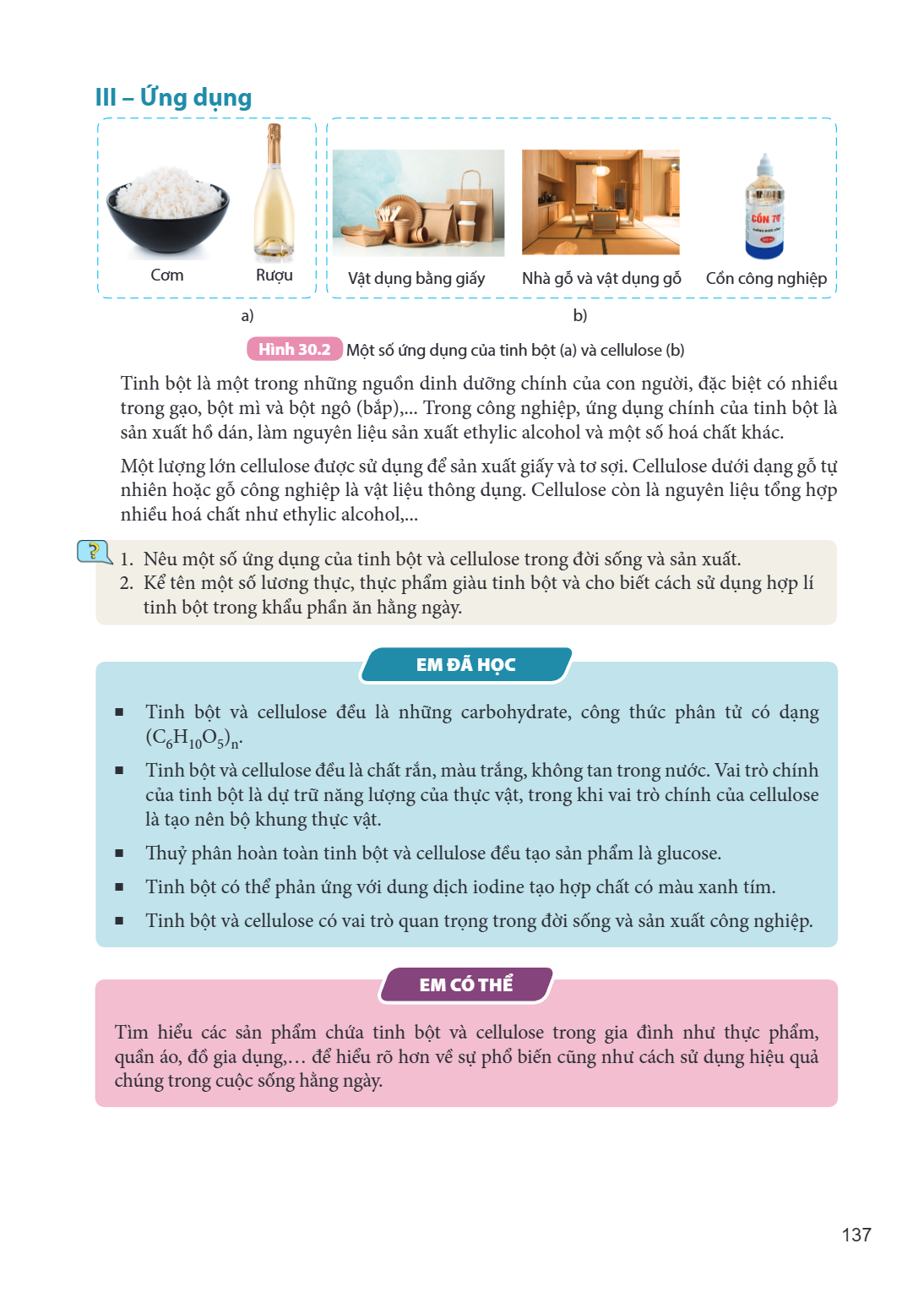 III – Ứng dụng Cơm Rượu a) Vật dụng bằng giấy Nhà gỗ và vật dụng gỗ Cồn công nghiệp b) Hình 30.2 Một số ứng dụng của tinh bột (a) và cellulose (b) Tinh bột là m