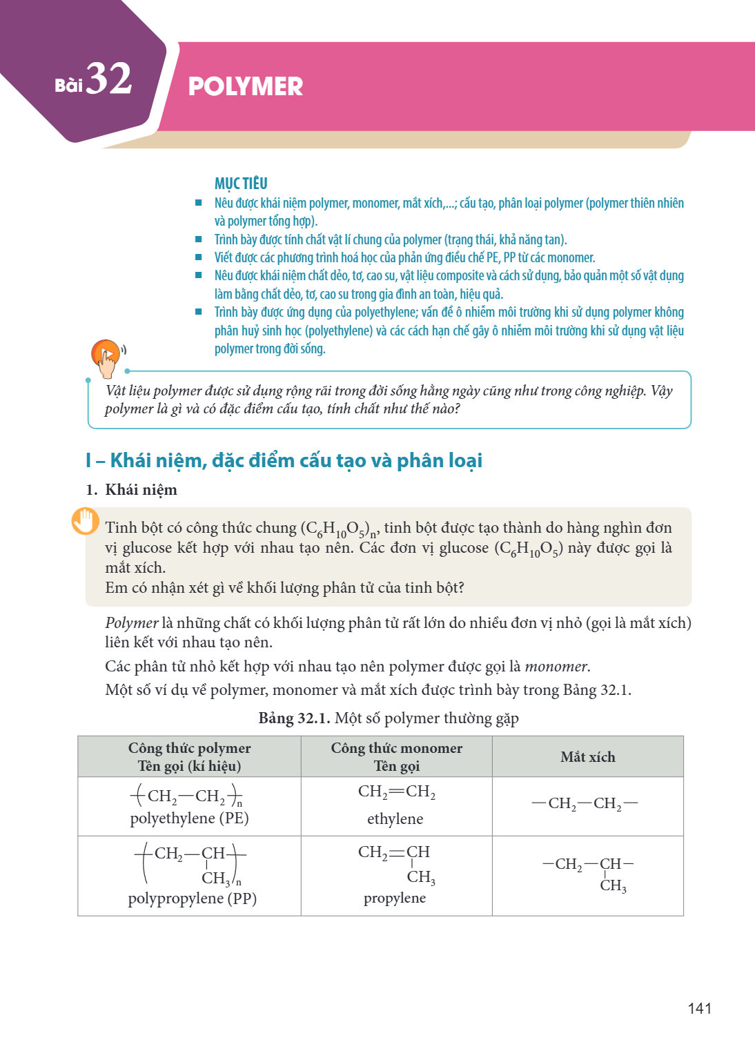 Bài 32. Polymer MỤC TIÊU Nêu được khái niệm polymer, monomer, mắt xích,…; cấu tạo, phân loại polymer (polymer thiên nhiên và polymer tổng hợp). Trình bày được t