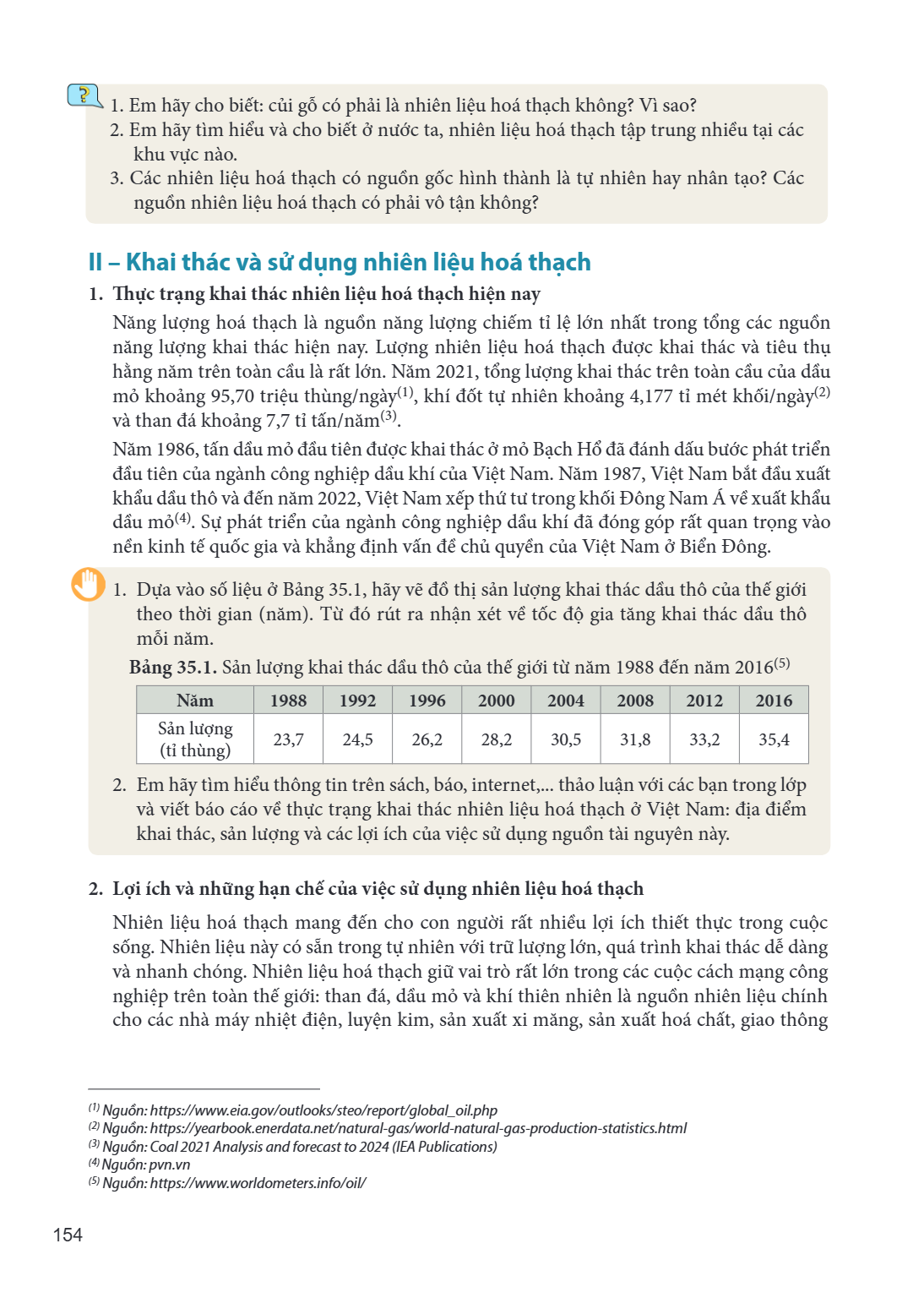 Em hãy cho biết: củi gỗ có phải là nhiên liệu hoá thạch không? Vì sao? Em hãy tìm hiểu và cho biết ở nước ta, nhiên liệu hoá thạch tập trung nhiều tại các khu v
