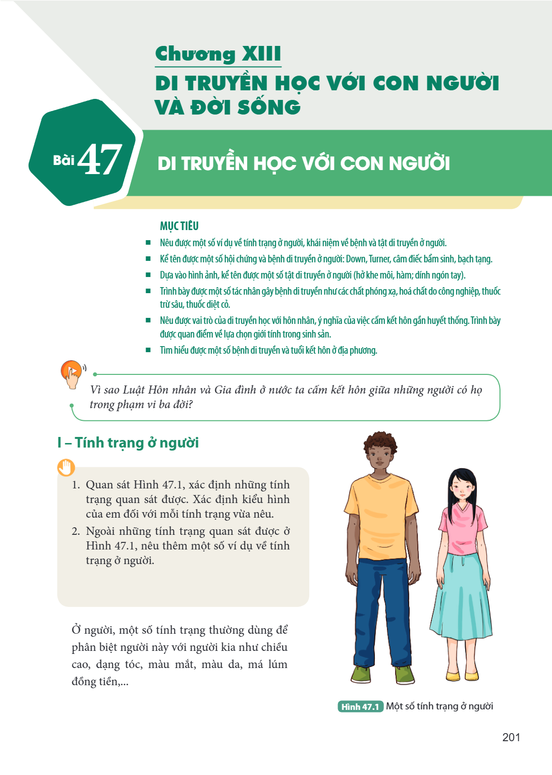 Chương XIII DI TRUYỀN HỌC VỚI CON NGƯỜI VÀ ĐỜI SỐNG Bài 47. Di truyền học với con người MỤC TIÊU Nêu được một số ví dụ về tính trạng ở người, khái niệm về bệnh 