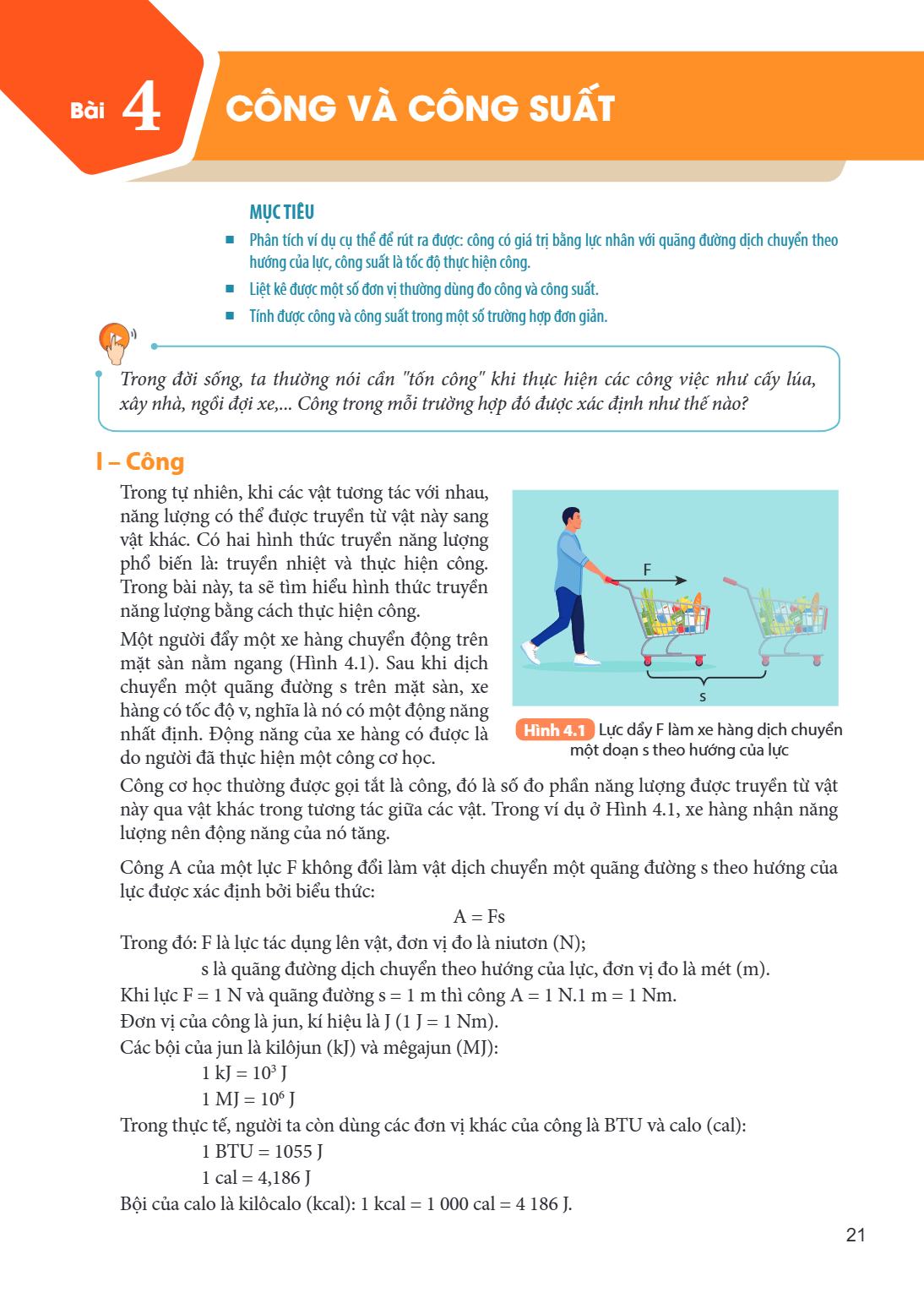 Bài 4. Công và công suất MỤC TIÊU: Phân tích ví dụ cụ thể để rút ra được: công có giá trị bằng lực nhân với quãng đường dịch chuyển theo hướng của lực, công suấ