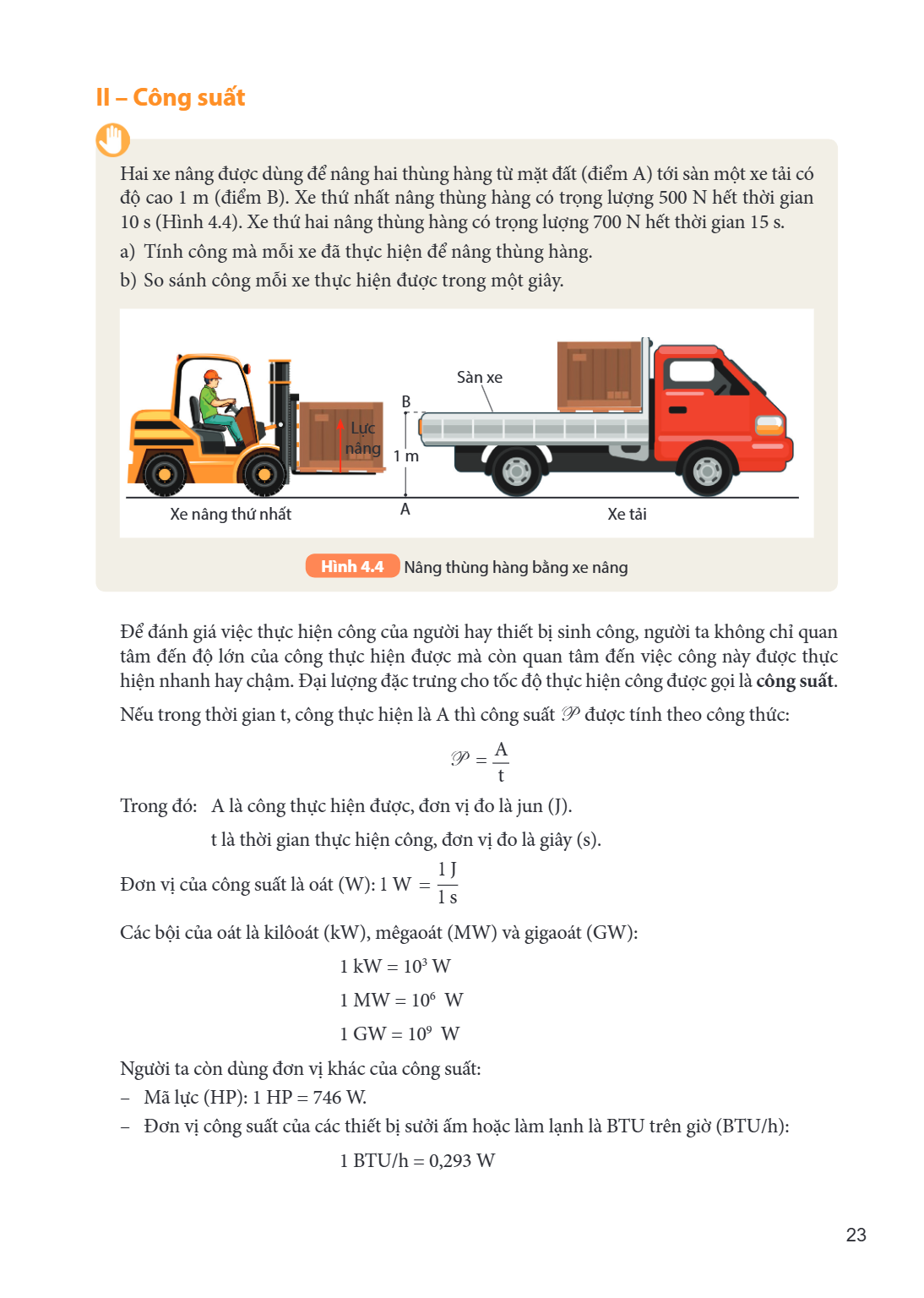 II – Công suất Hai xe nâng được dùng để nâng hai thùng hàng từ mặt đất (điểm A) tới sàn một xe tải có độ cao 1 m (điểm B). Xe thứ nhất nâng thùng hàng có trọng 