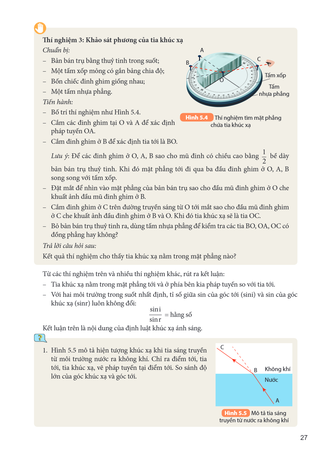 Thí nghiệm 3: Khảo sát phương của tia khúc xạ Chuẩn bị: Bản bán trụ bằng thuỷ tinh trong suốt; Một tấm xốp mỏng có gắn bảng chia độ; Bốn chiếc đinh ghim giống n