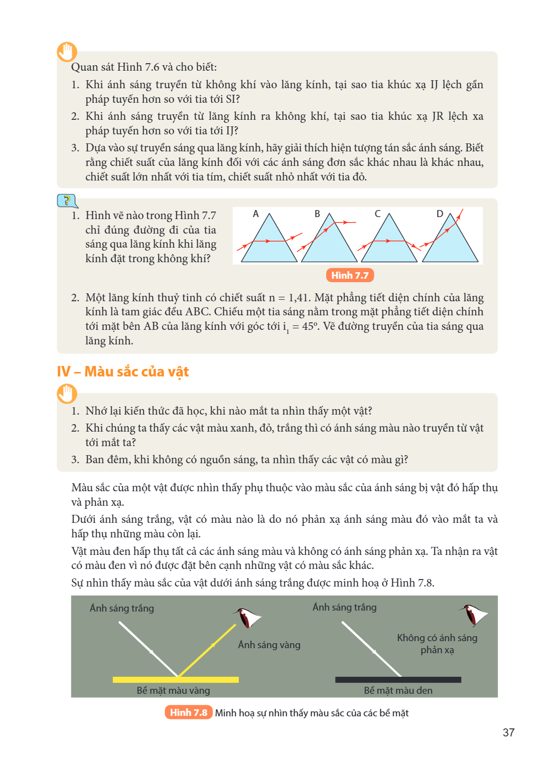 Quan sát Hình 7.6 và cho biết: Khi ánh sáng truyền từ không khí vào lăng kính, tại sao tia khúc xạ IJ lệch gần pháp tuyến hơn so với tia tới SI? Khi ánh sáng tr
