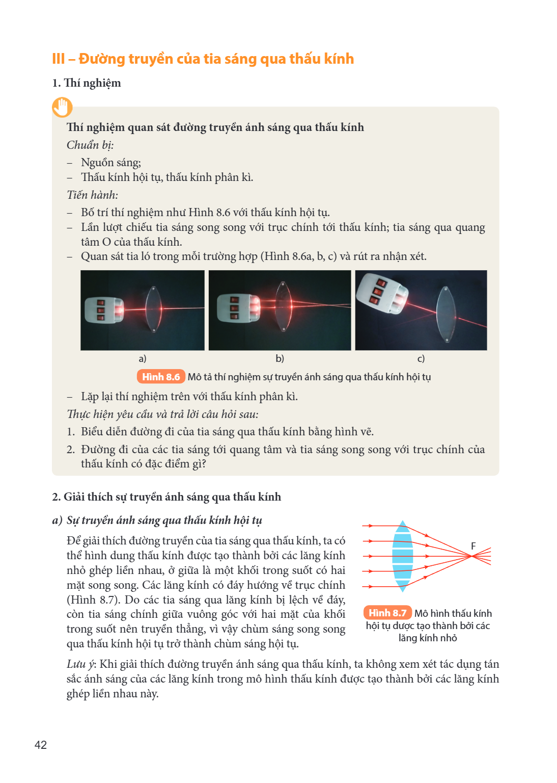 III – Đường truyền của tia sáng qua thấu kính 1. Thí nghiệm Thí nghiệm quan sát đường truyền ánh sáng qua thấu kính Chuẩn bị: – Nguồn sáng; – Thấu kính hội tụ, 