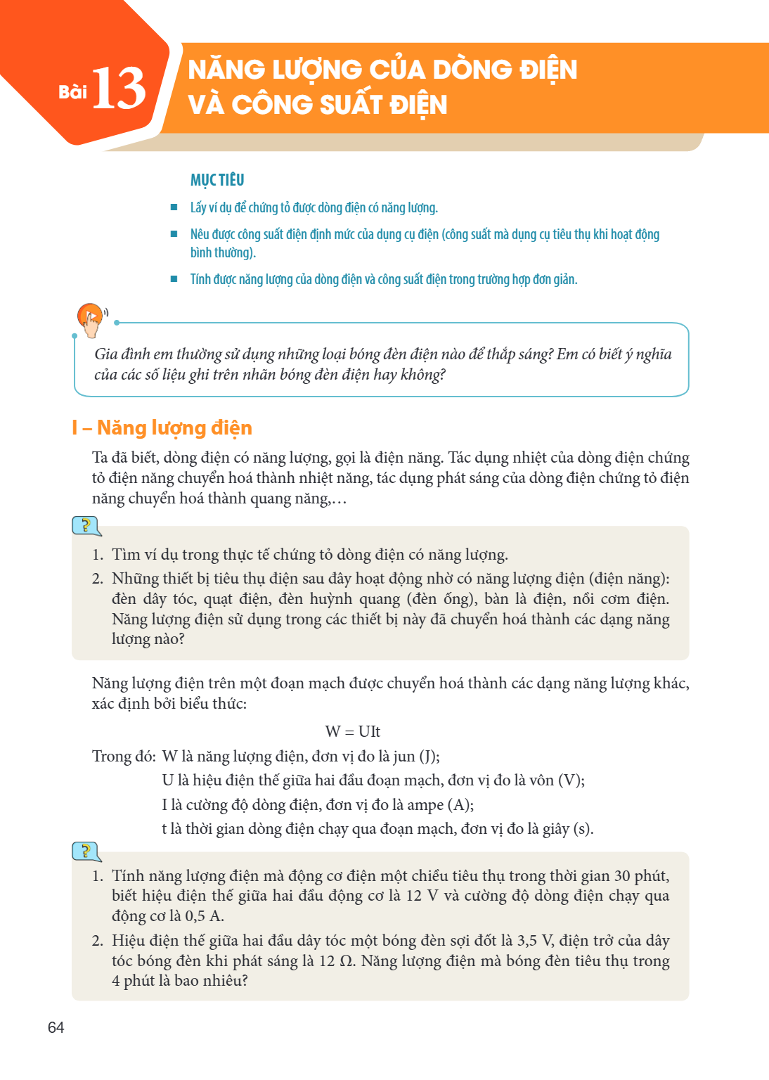 Bài 13. Năng lượng của dòng điện và công suất điện MỤC TIÊU Lấy ví dụ để chứng tỏ được dòng điện có năng lượng. Nêu được công suất điện định mức của dụng cụ điệ