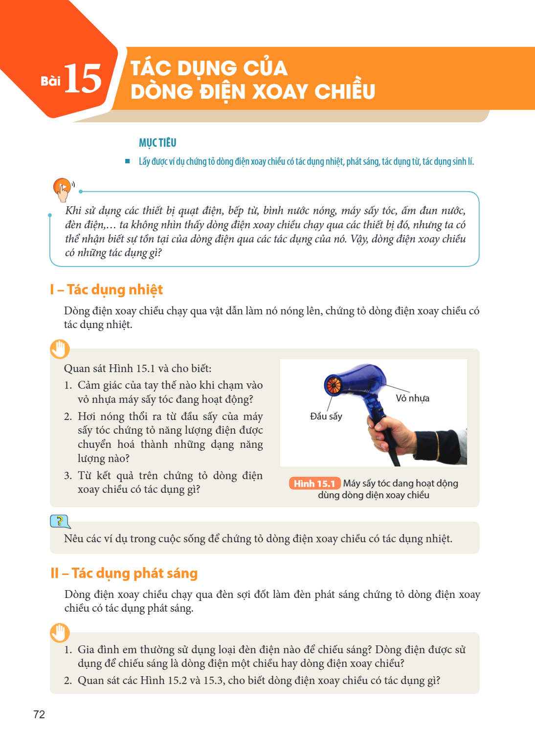 Bài 15. Tác dụng của dòng điện xoay chiều MỤC TIÊU Lấy được ví dụ chứng tỏ dòng điện xoay chiều có tác dụng nhiệt, phát sáng, tác dụng từ, tác dụng sinh lí. Khi