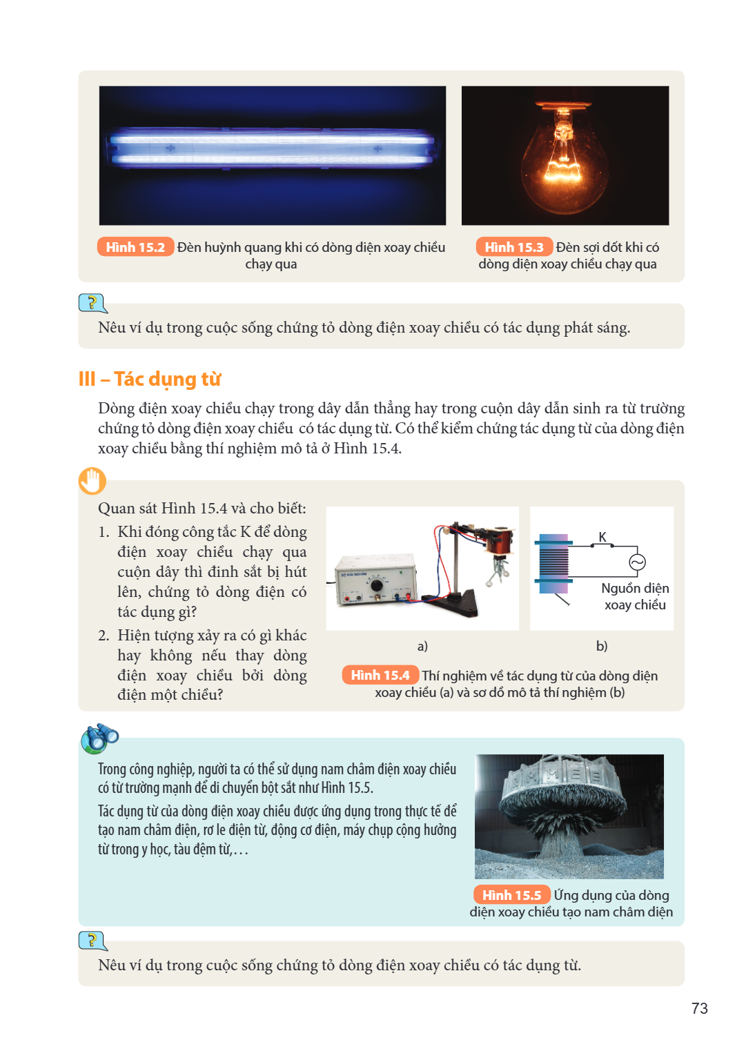 III – Tác dụng từ Hình 15.2 Đèn huỳnh quang khi có dòng điện xoay chiều chạy qua Hình 15.3 Đèn sợi đốt khi có dòng điện xoay chiều chạy qua Nếu ví dụ trong cuộc