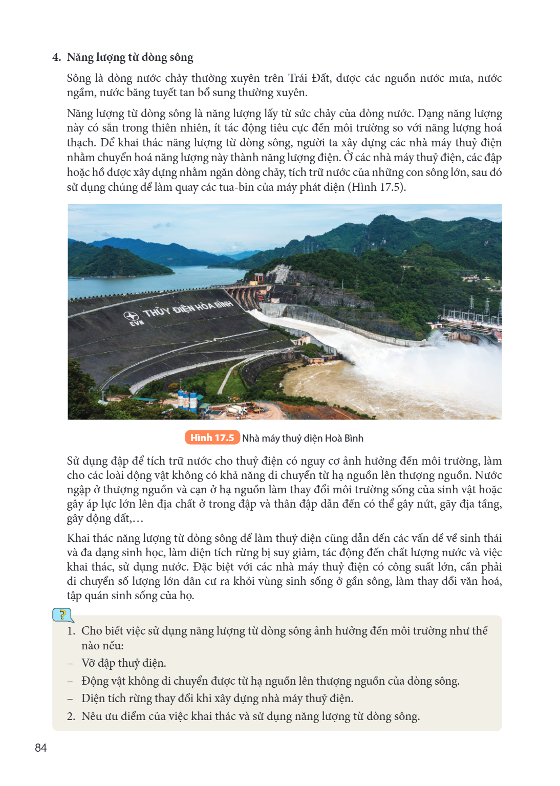 4. Năng lượng từ dòng sông Sông là dòng nước chảy thường xuyên trên Trái Đất, được các nguồn nước mưa, nước ngầm, nước băng tuyết tan bổ sung thường xuyên. Năng