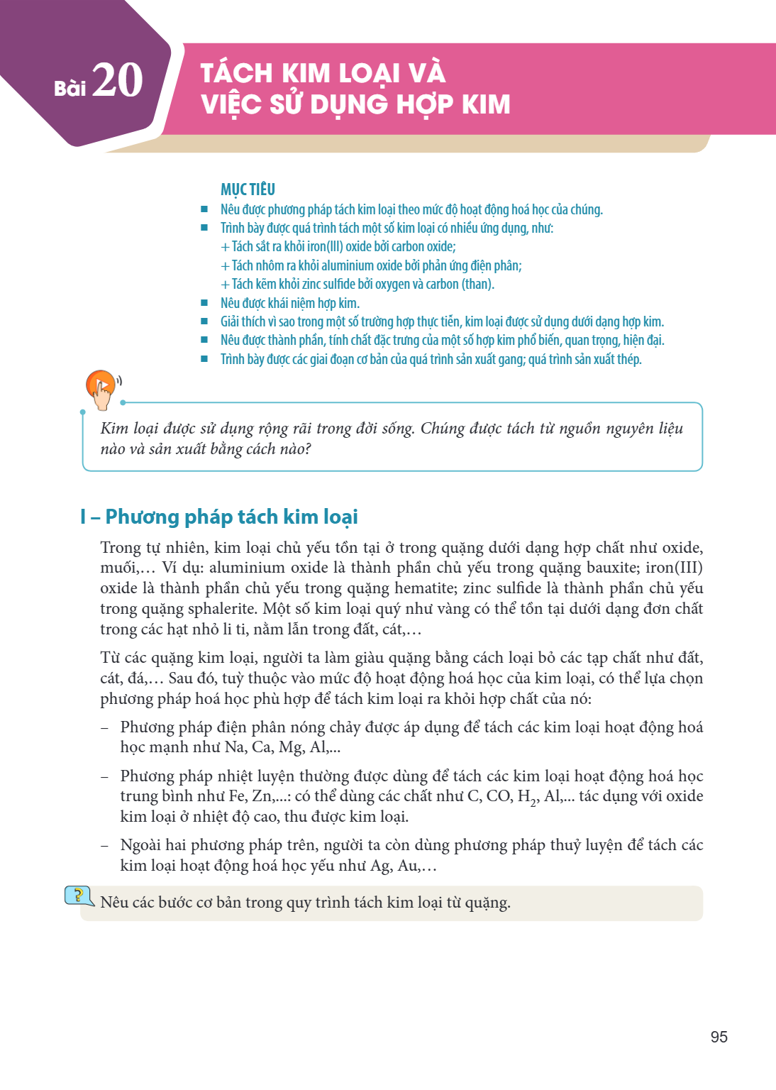 Bài 20. Tách kim loại và việc sử dụng hợp kim MỤC TIÊU Nêu được phương pháp tách kim loại theo mức độ hoạt động hoá học của chúng. Trình bày được quá trình tách