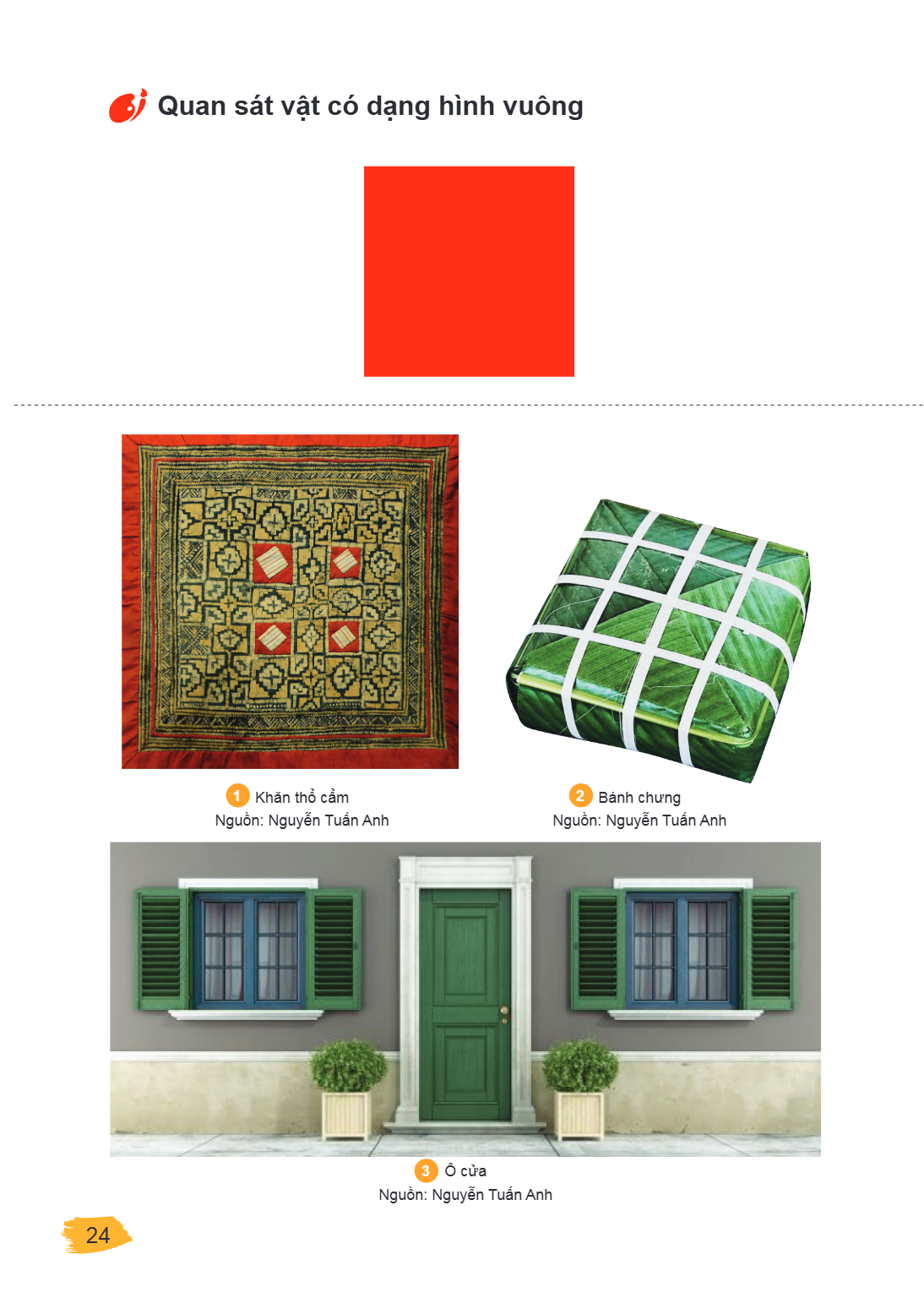 Quan sát vật có dạng hình vuông 1 Khăn thổ cẩm 2 Bánh chưng Nguồn: Nguyễn Tuấn Anh Nguồn: Nguyễn Tuấn Anh 3 Ô cửa Nguồn: Nguyễn Tuấn Anh